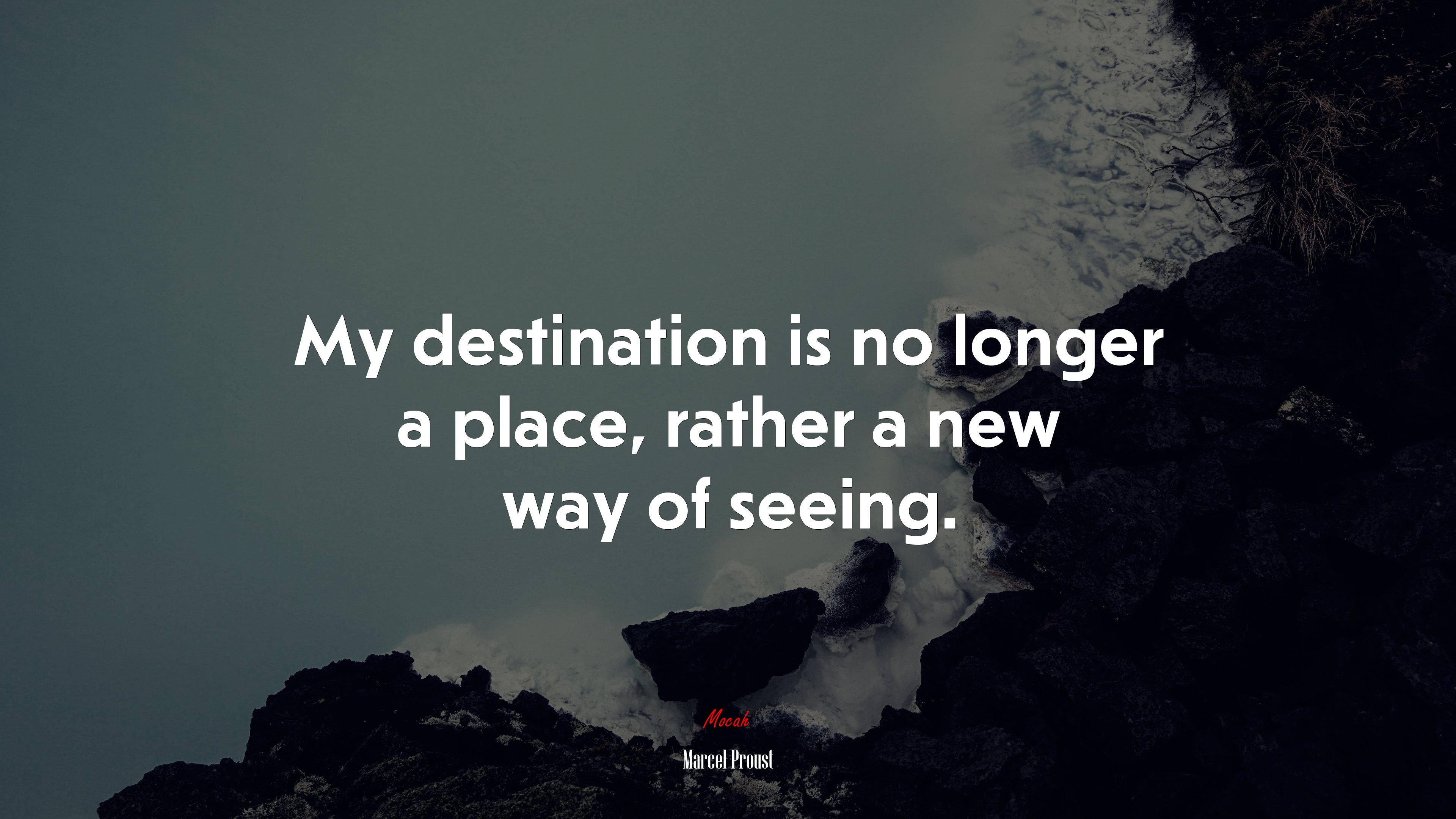 My destination is no longer a place, rather a new way of seeing. | Marcel Proust quote HD Wallpaper