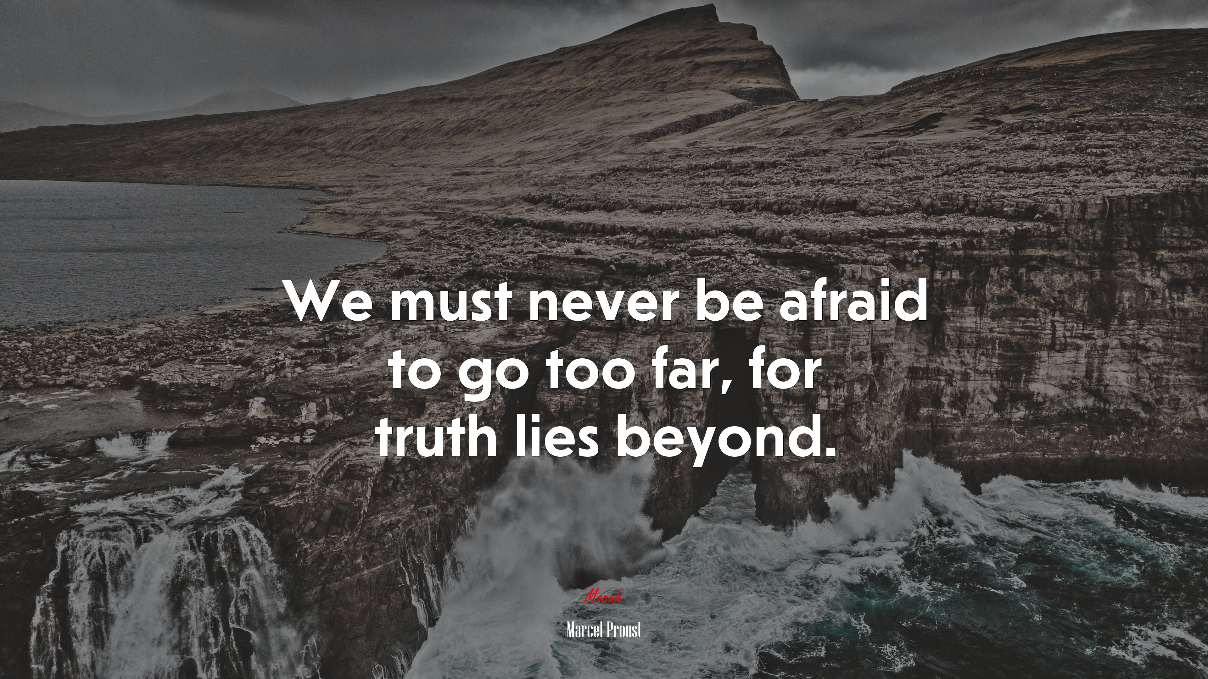 We must never be afraid to go too far, for truth lies beyond. | Marcel Proust quote HD Wallpaper