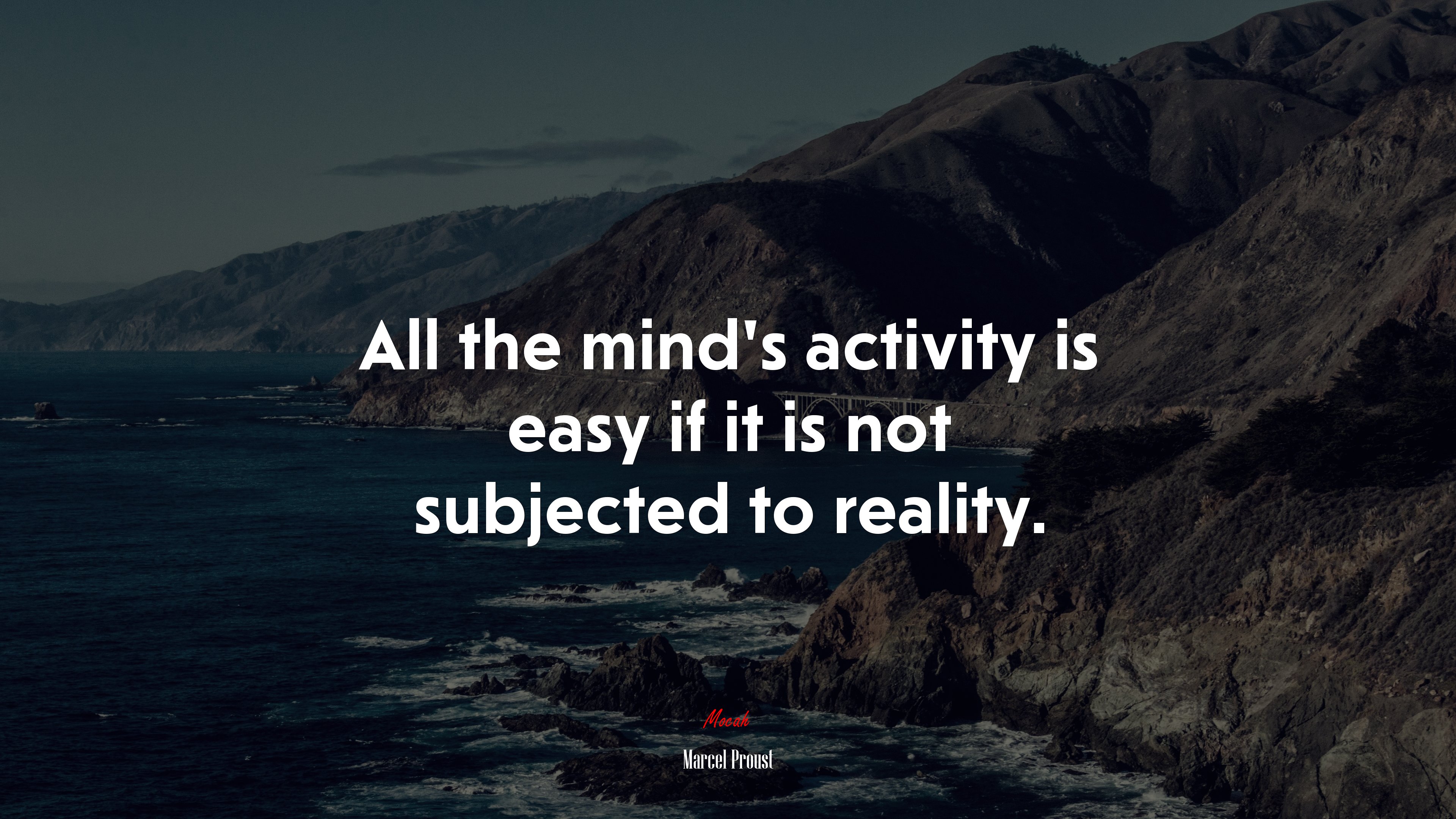 All the mind’s activity is easy if it is not subjected to reality. | Marcel Proust quote HD Wallpaper