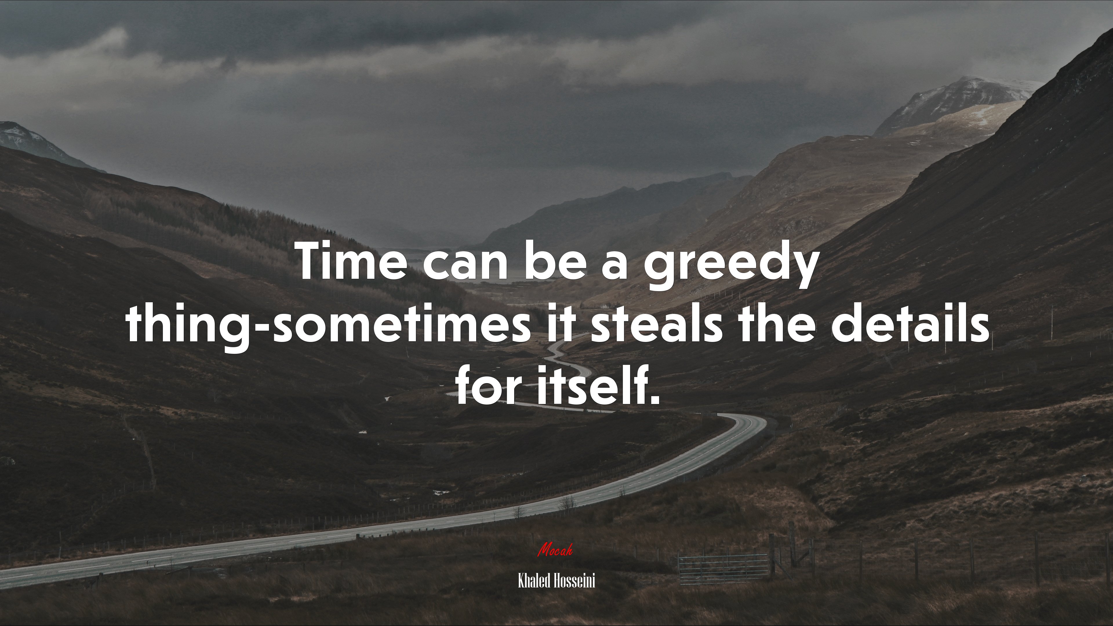 Time can be a greedy thing-sometimes it steals the details for itself. | Khaled Hosseini quote HD Wallpaper