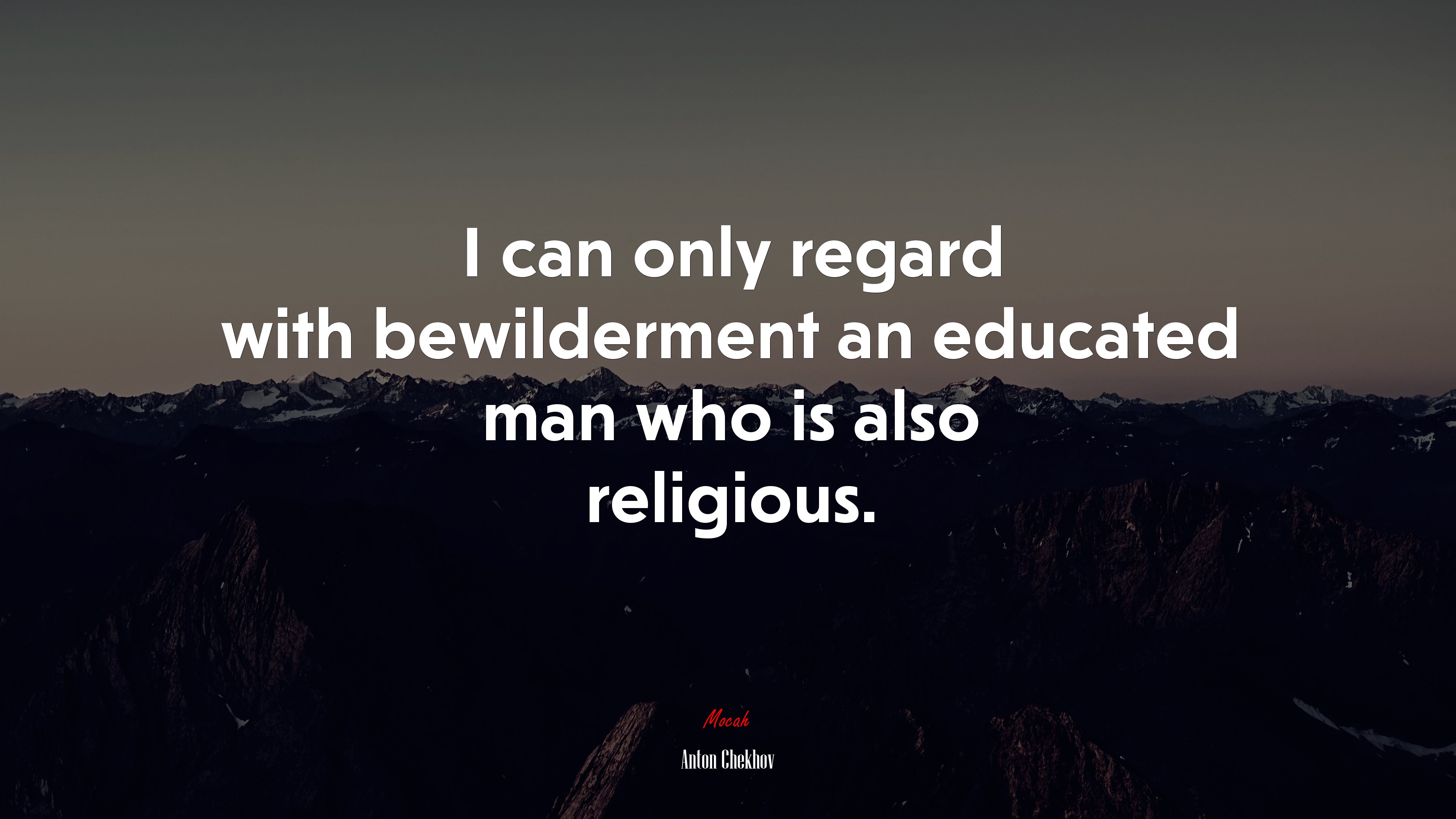 I can only regard with bewilderment an educated man who is also religious. | Anton Chekhov quote HD Wallpaper