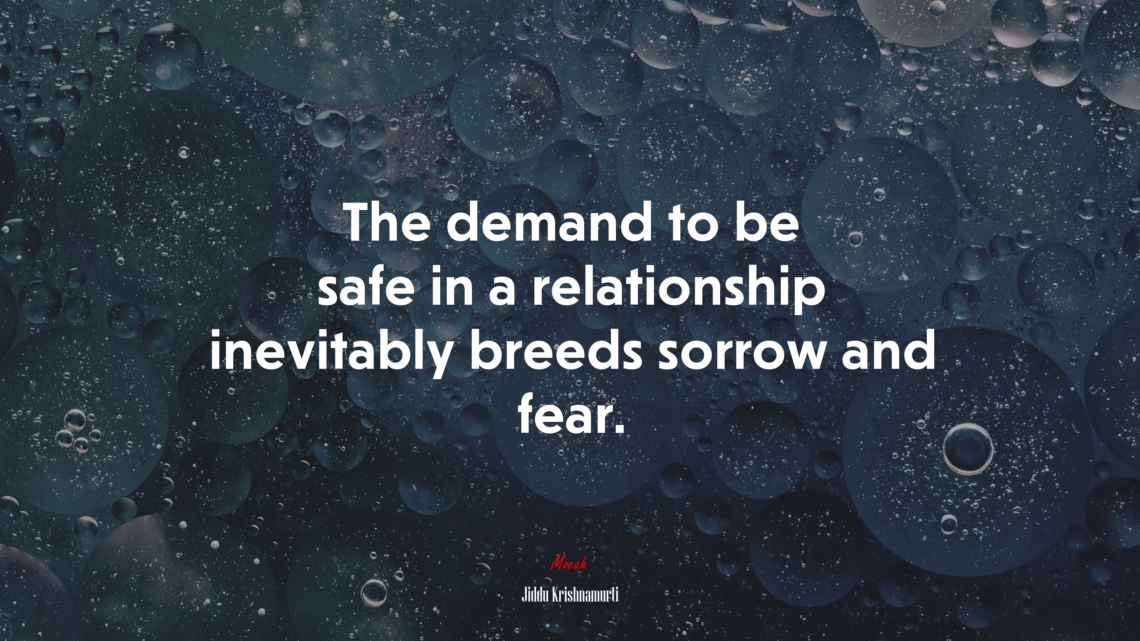 The demand to be safe in a relationship inevitably breeds sorrow and fear. | Jiddu Krishnamurti quote HD Wallpaper