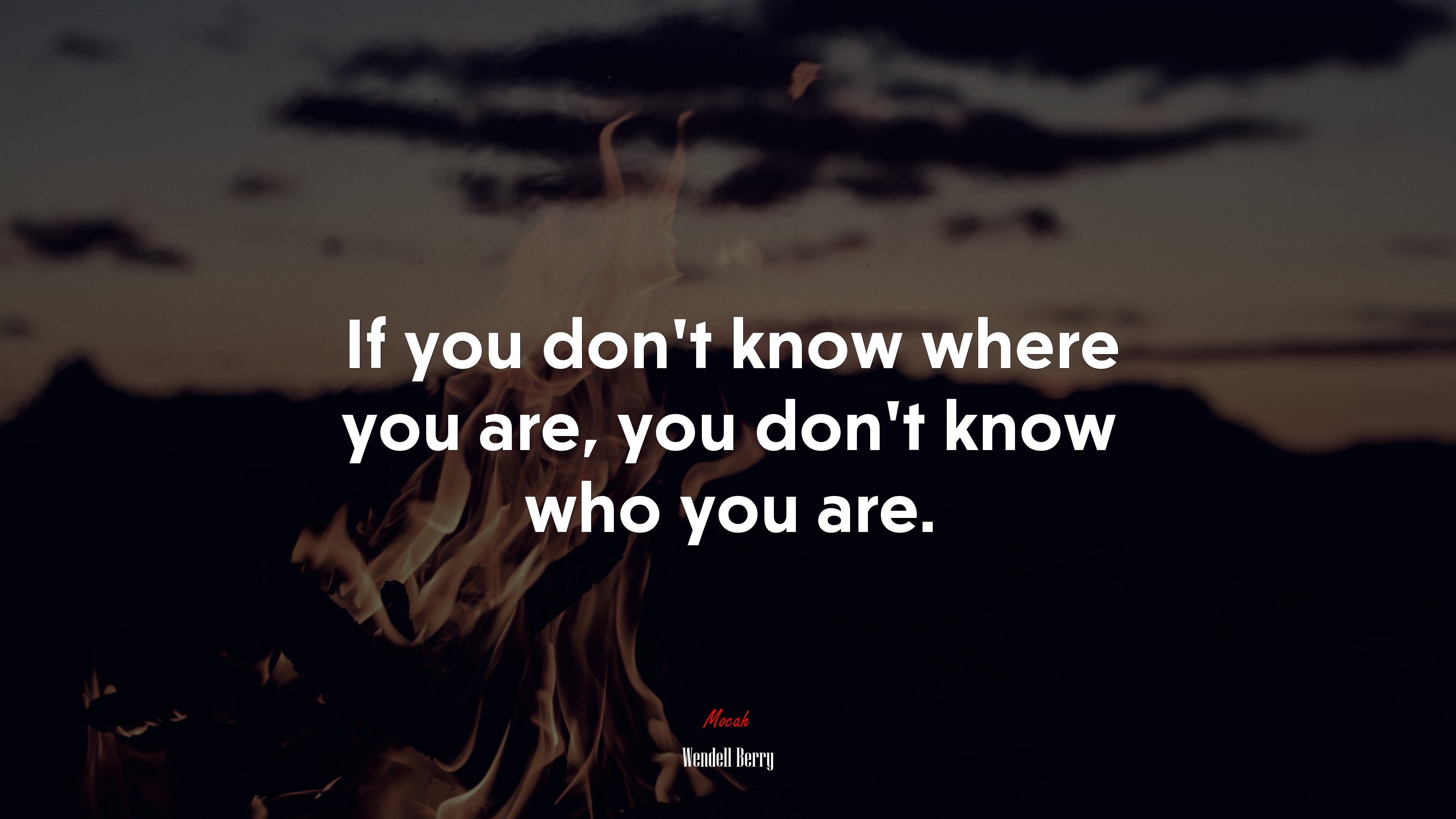 If you don’t know where you are, you don’t know who you are. | Wendell Berry quote HD Wallpaper