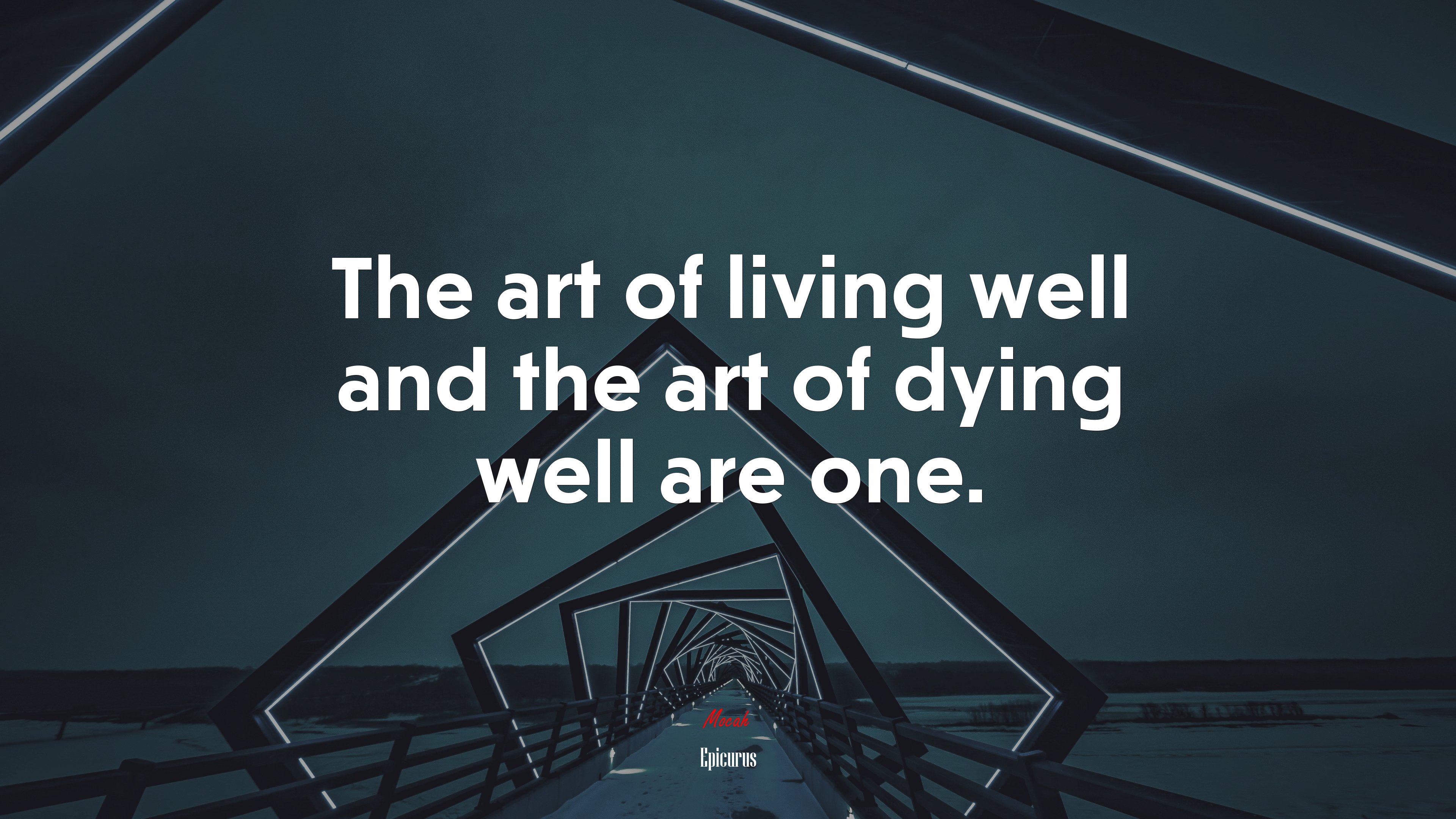 The art of living well and the art of dying well are one. | Epicurus quote HD Wallpaper