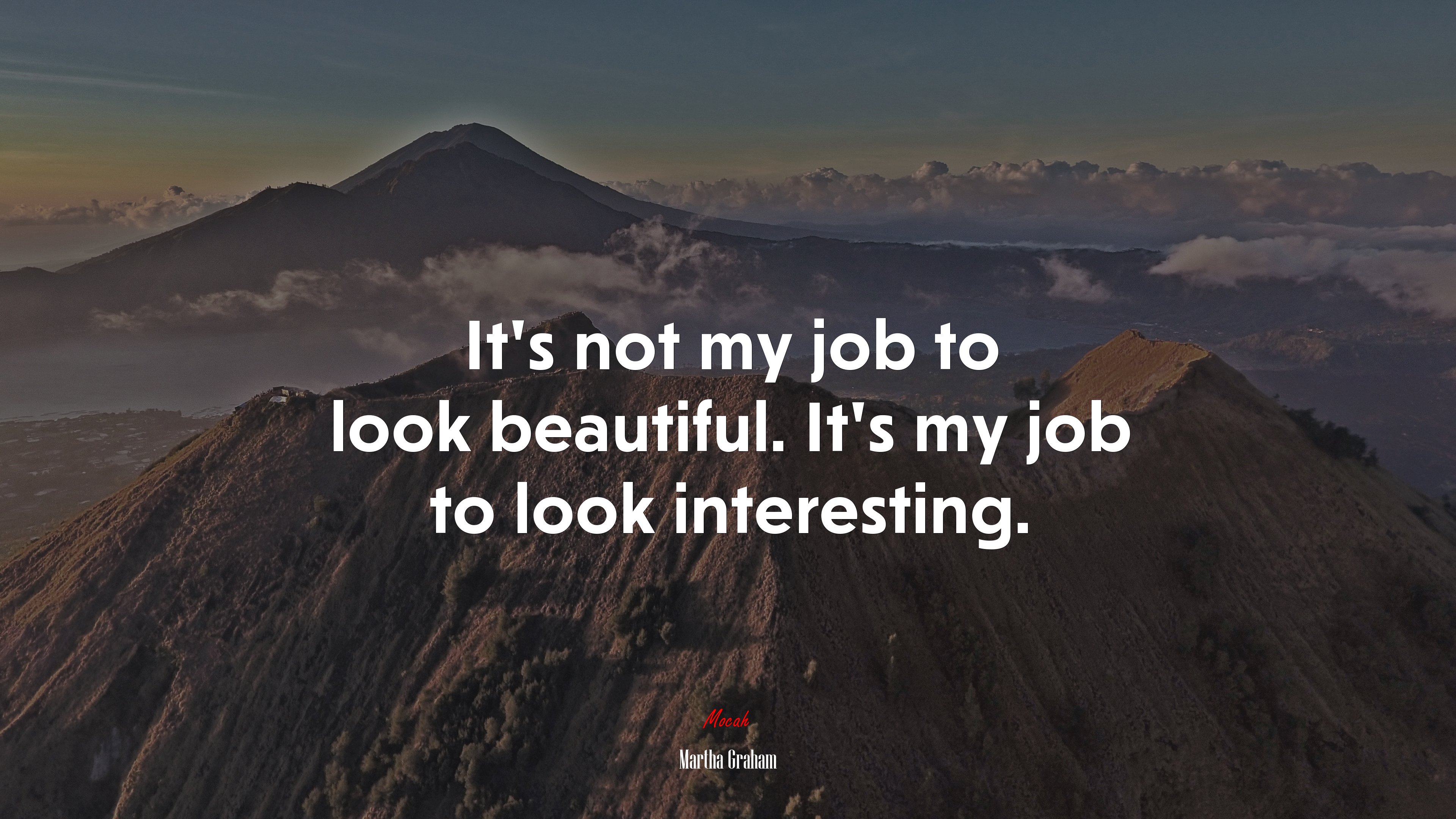 It’s not my job to look beautiful. It’s my job to look interesting. | Martha Graham quote HD Wallpaper