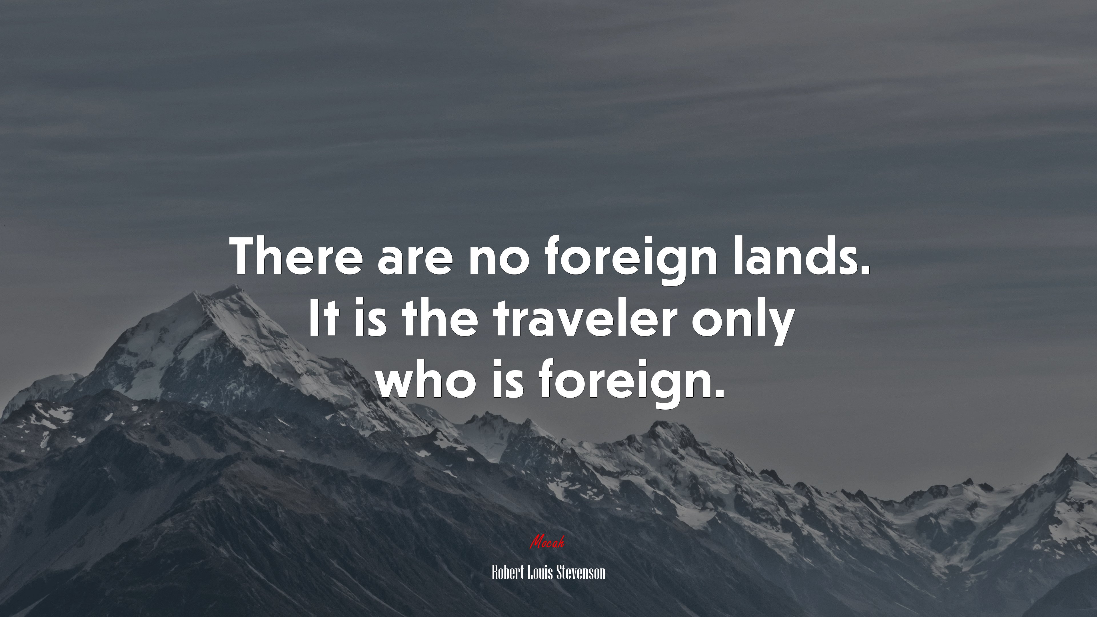 There are no foreign lands. It is the traveler only who is foreign. | Robert Louis Stevenson quote HD Wallpaper