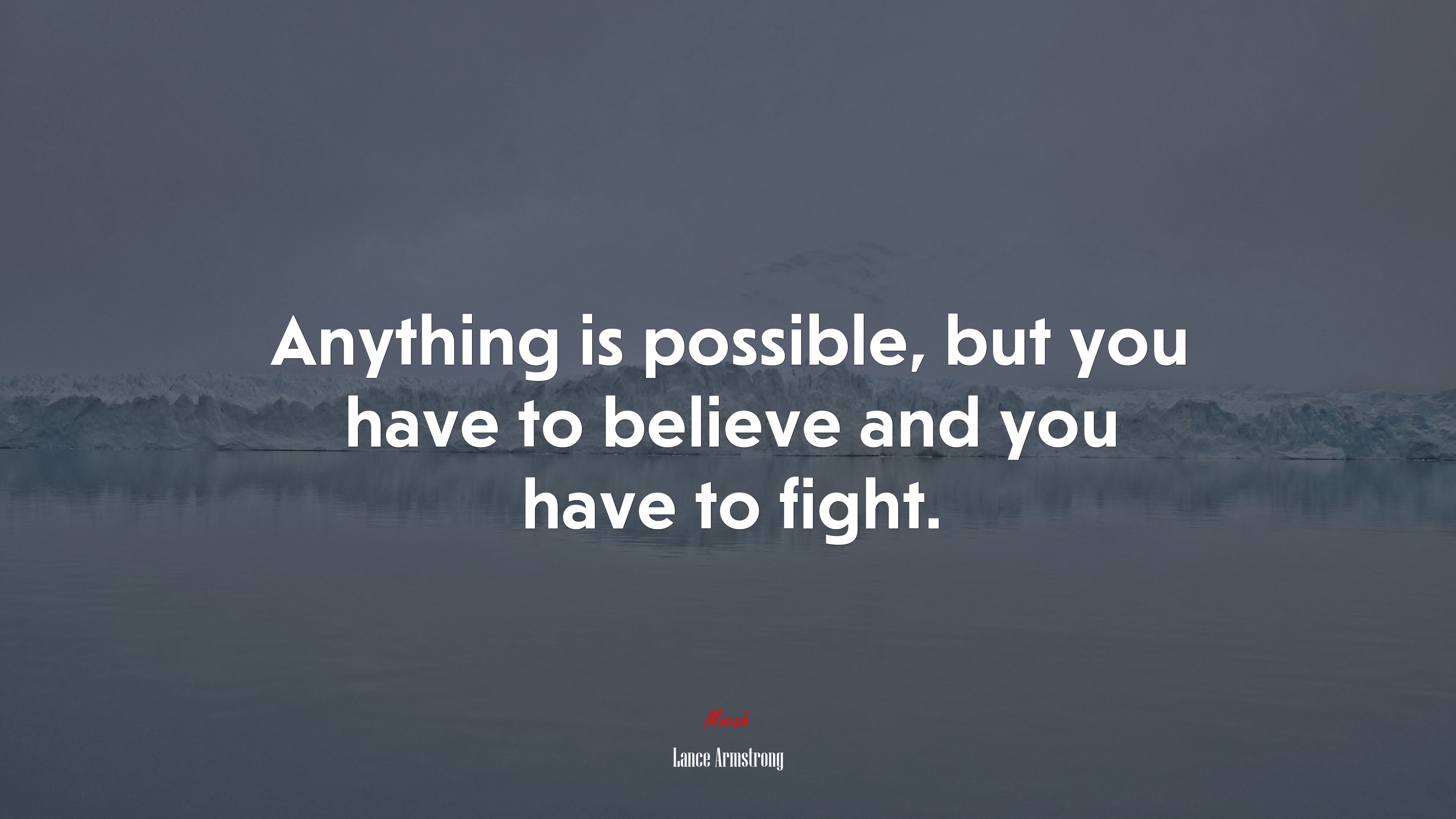 Anything is possible, but you have to believe and you have to fight. | Lance Armstrong quote HD Wallpaper