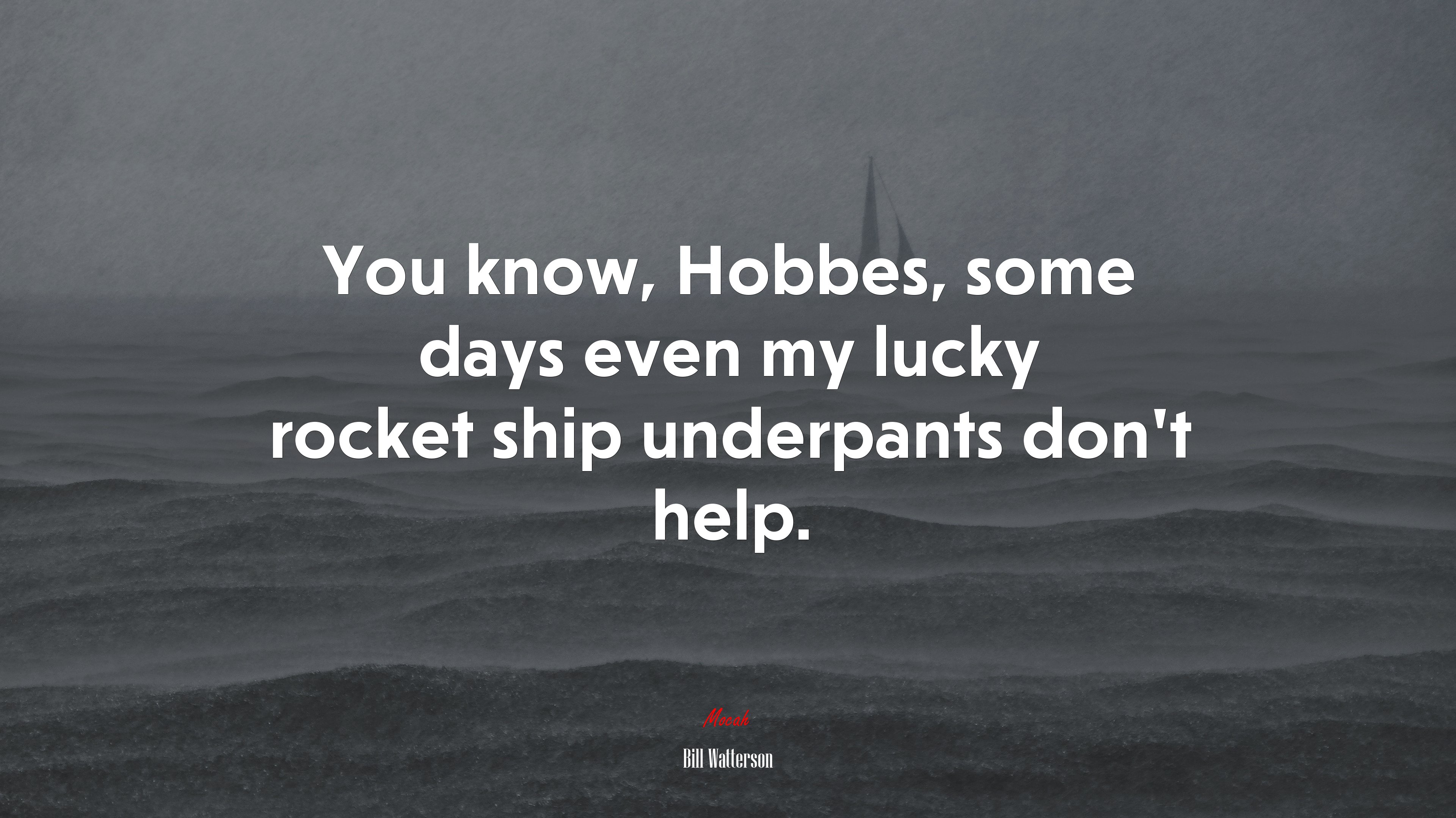 You know, Hobbes, some days even my lucky rocket ship underpants don’t help. | Bill Watterson quote HD Wallpaper