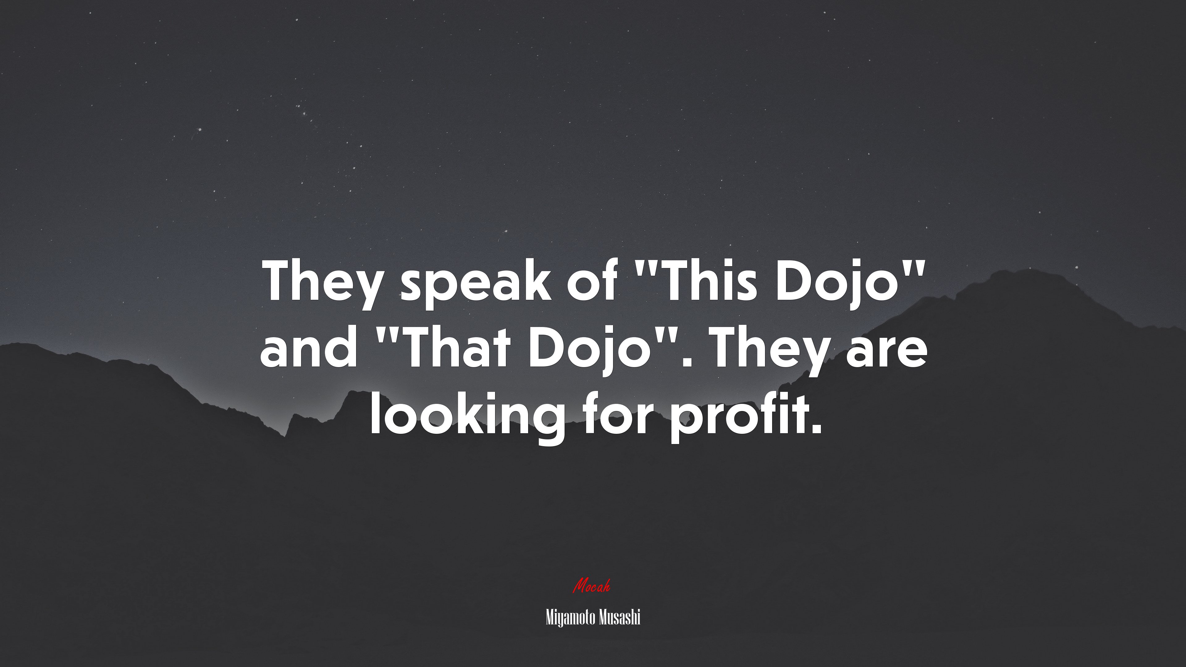They speak of “This Dojo” and “That Dojo”. They are looking for profit. | Miyamoto Musashi quote HD Wallpaper