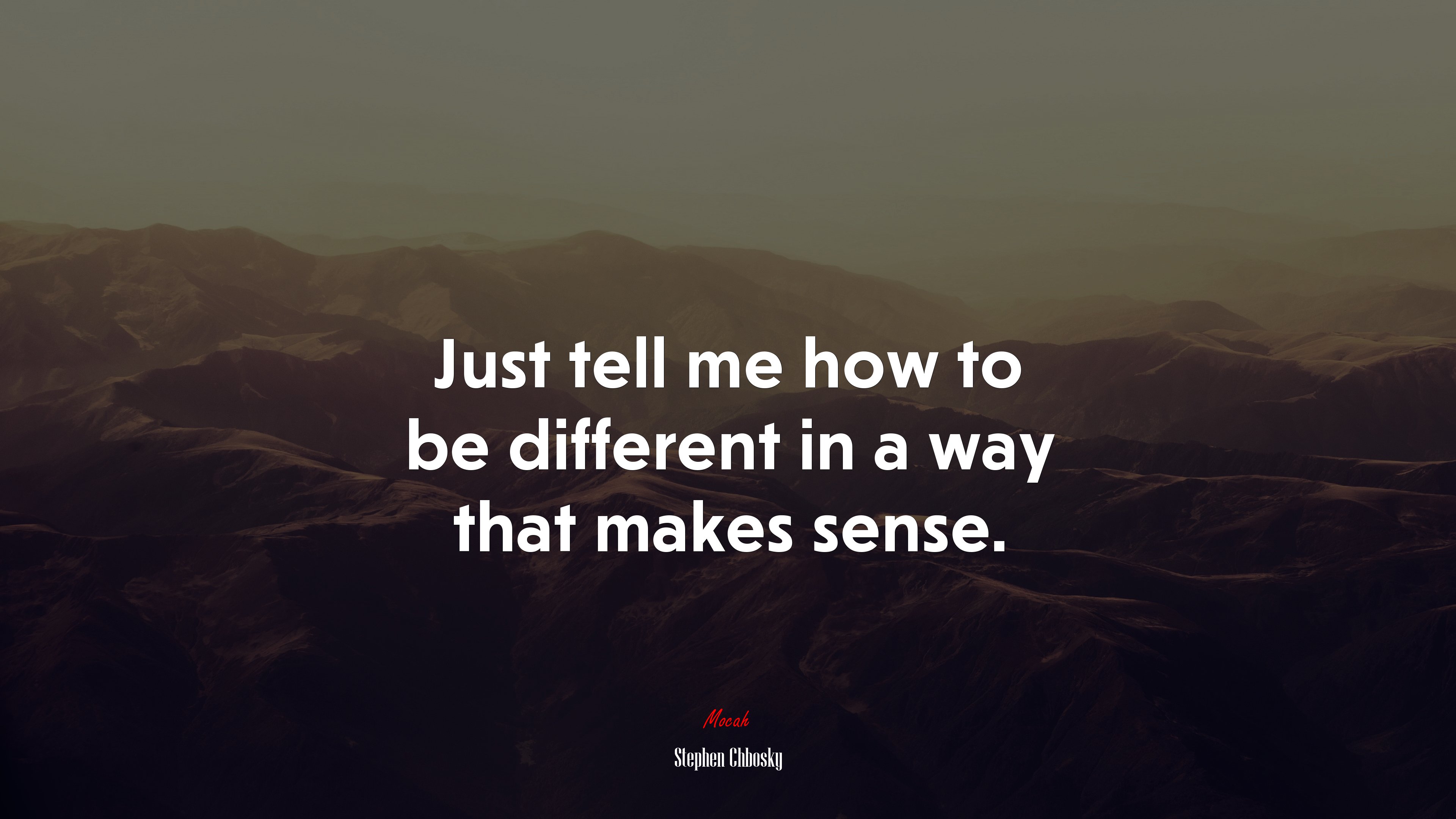Just tell me how to be different in a way that makes sense. | Stephen Chbosky quote HD Wallpaper