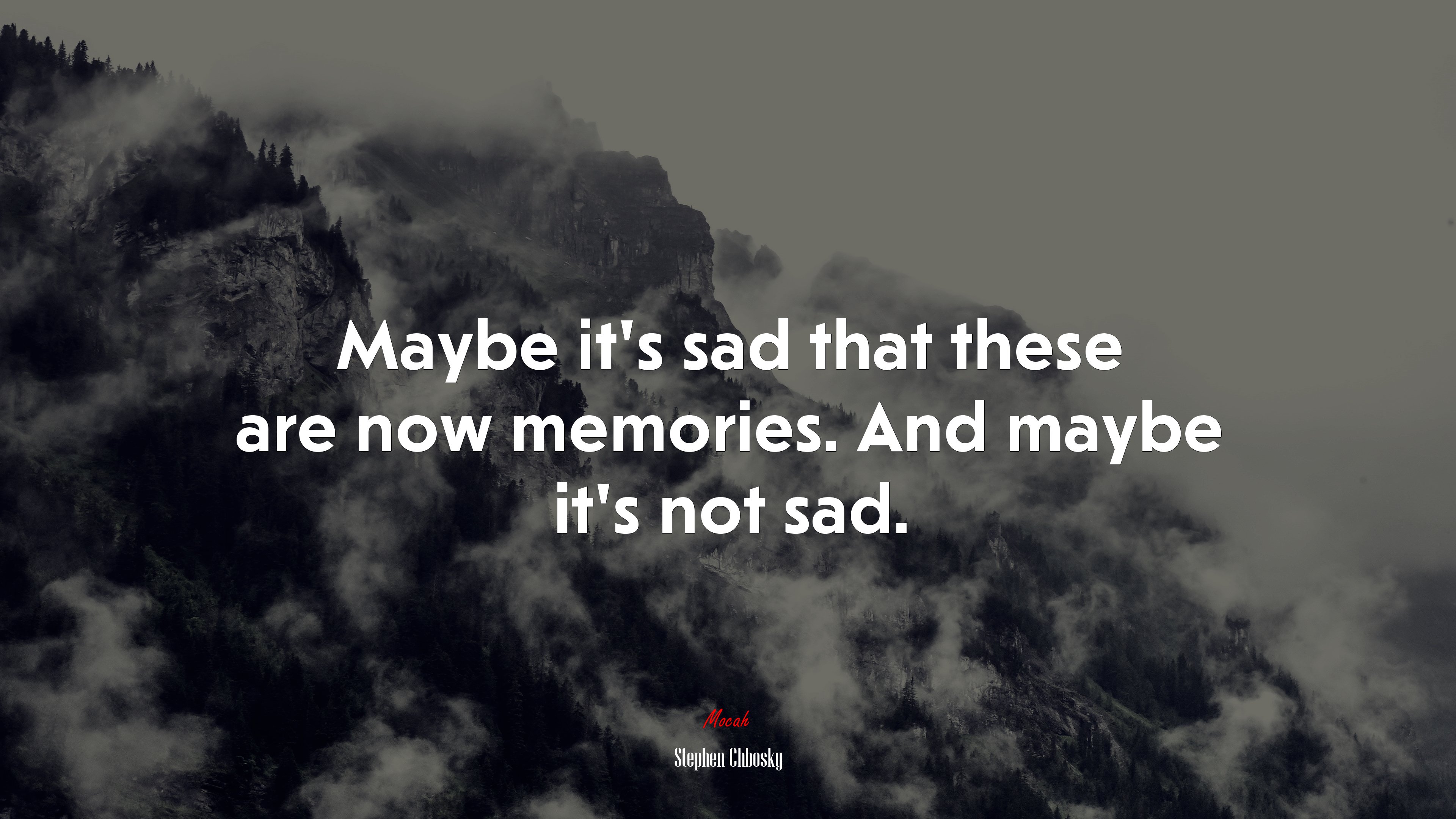 Maybe it’s sad that these are now memories. And maybe it’s not sad. | Stephen Chbosky quote HD Wallpaper