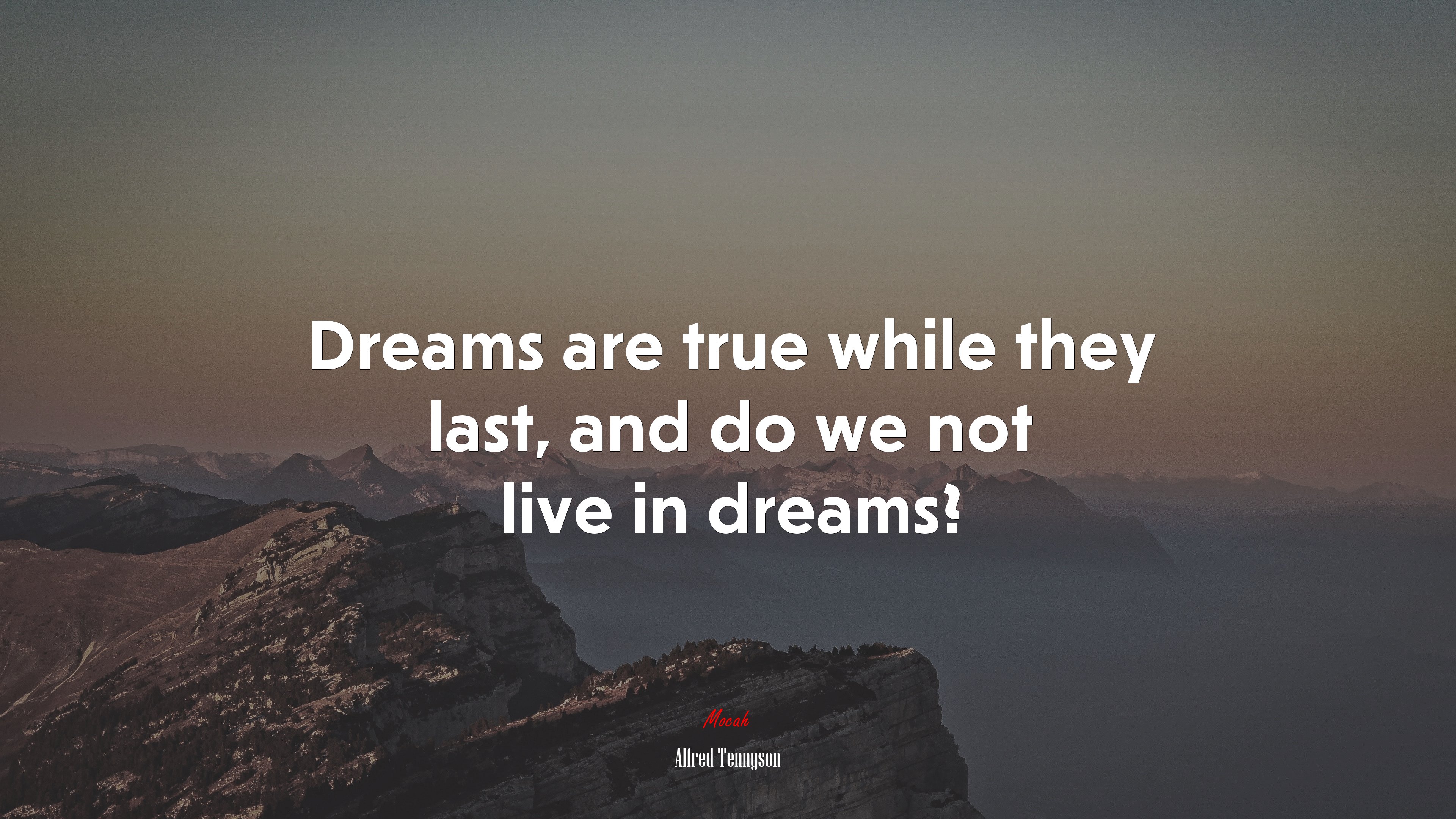 Dreams are true while they last, and do we not live in dreams? | Alfred Tennyson quote HD Wallpaper