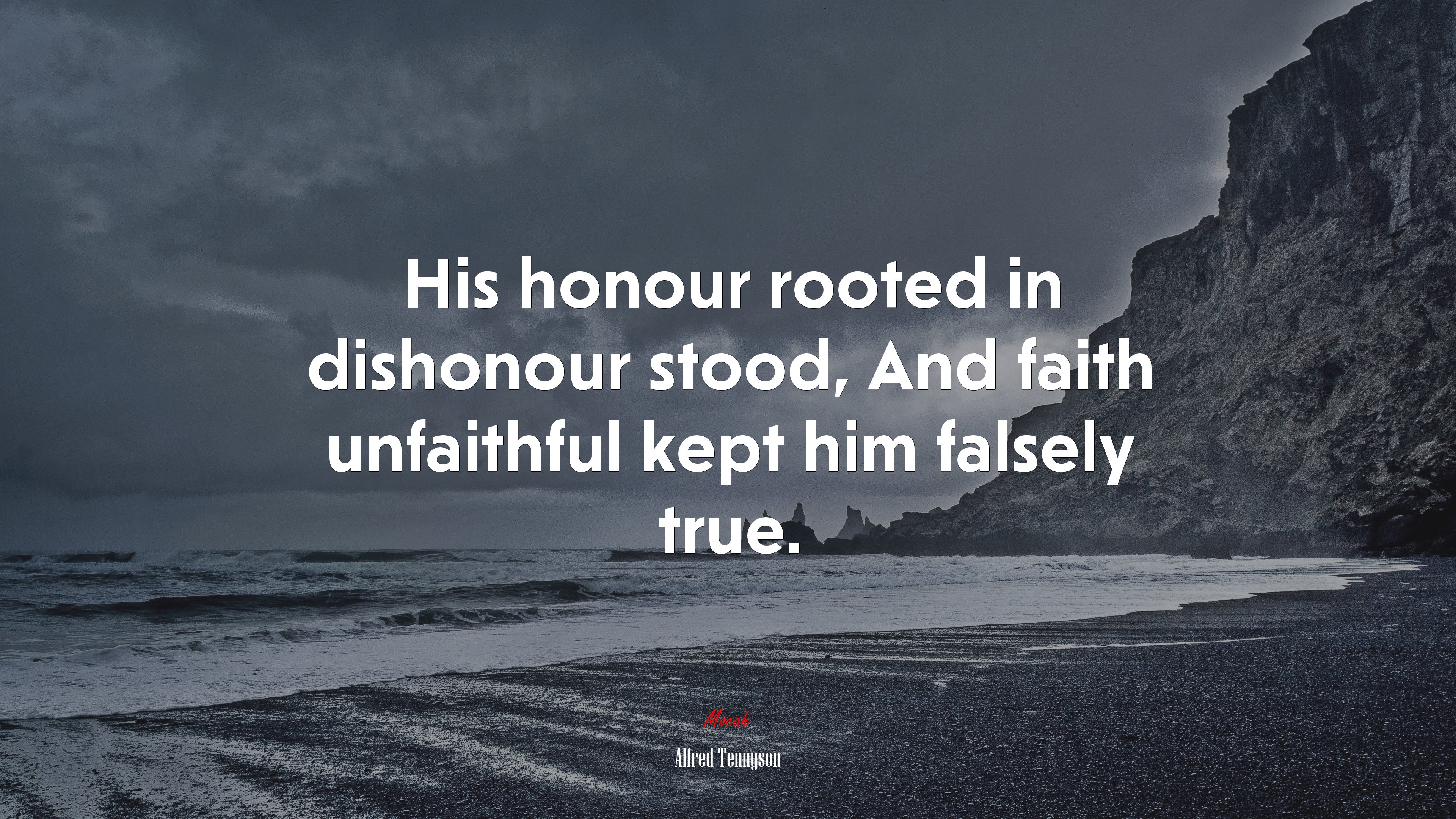 His honour rooted in dishonour stood, And faith unfaithful kept him falsely true. | Alfred Tennyson quote HD Wallpaper