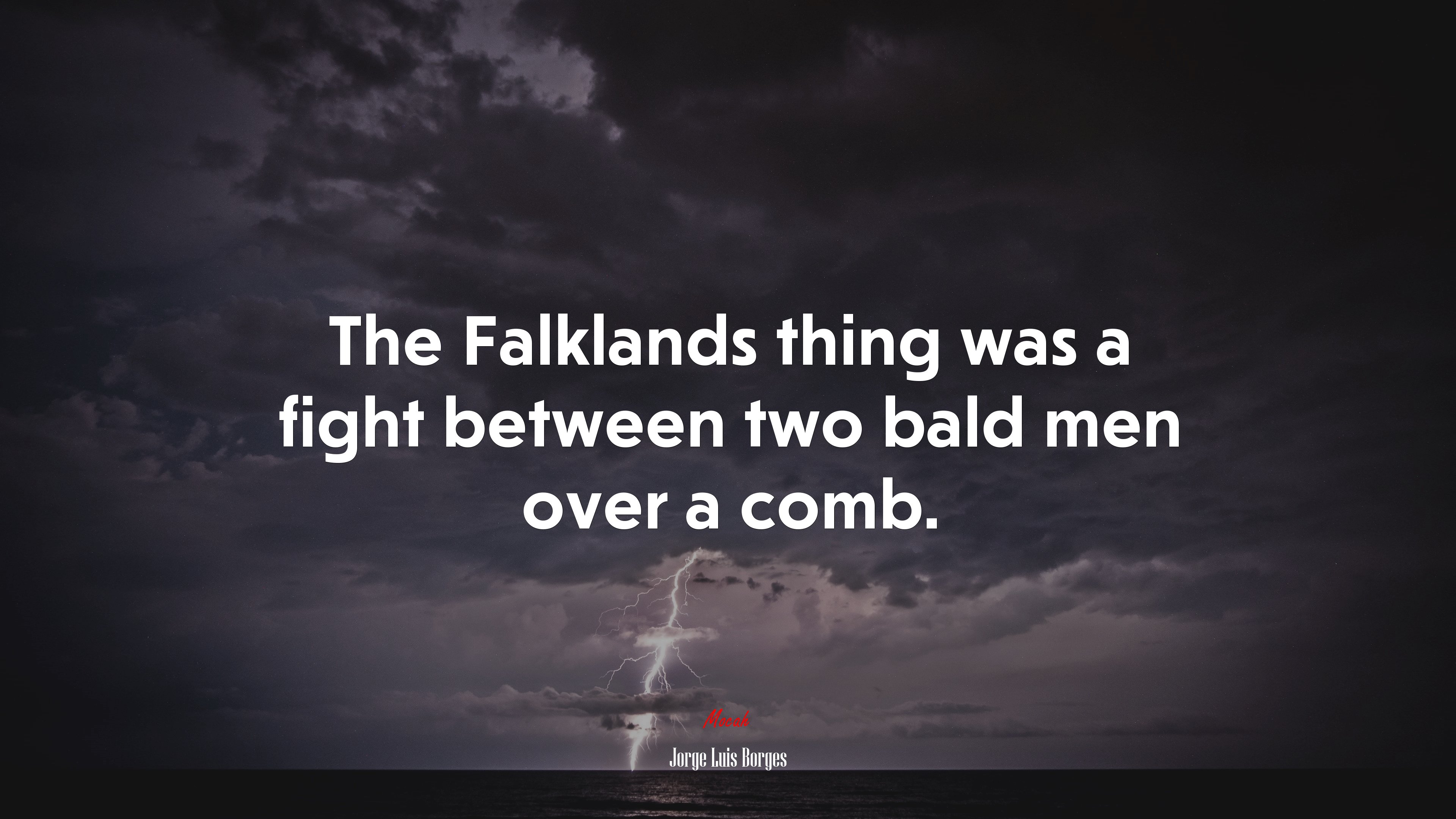 The Falklands thing was a fight between two bald men over a comb. | Jorge Luis Borges quote HD Wallpaper