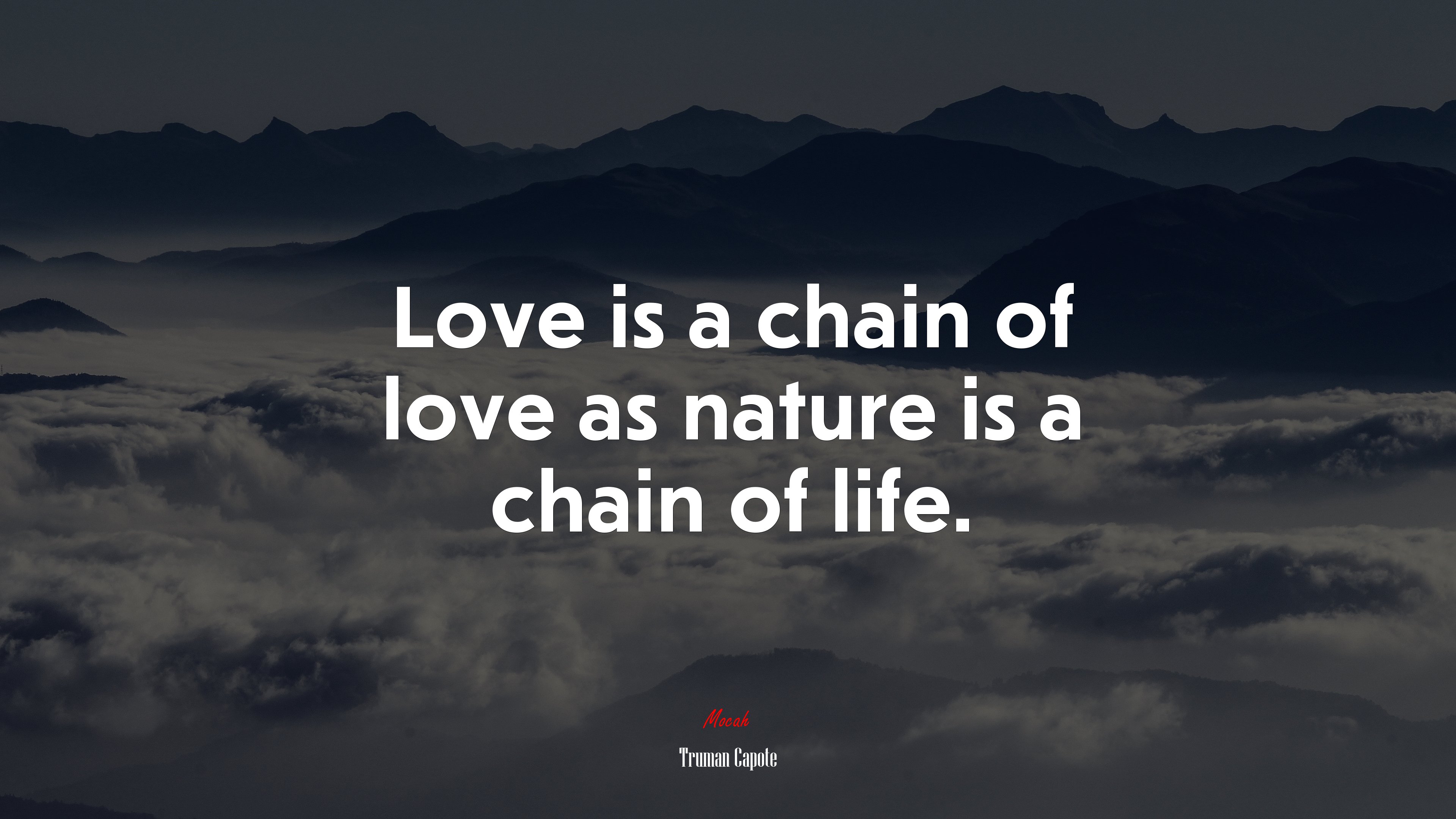 Love is a chain of love as nature is a chain of life. | Truman Capote quote HD Wallpaper