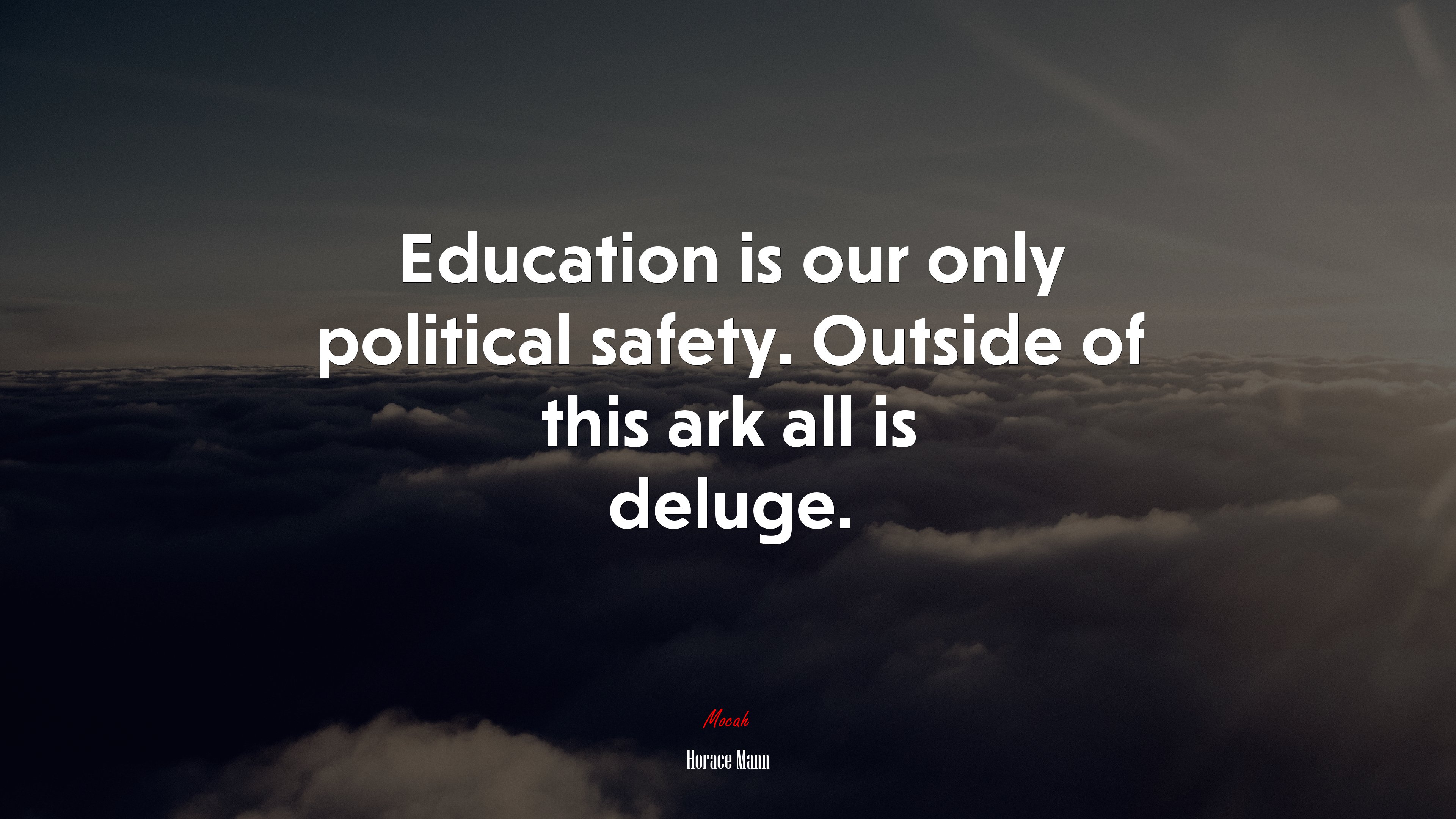 Education is our only political safety. Outside of this ark all is deluge. | Horace Mann quote HD Wallpaper