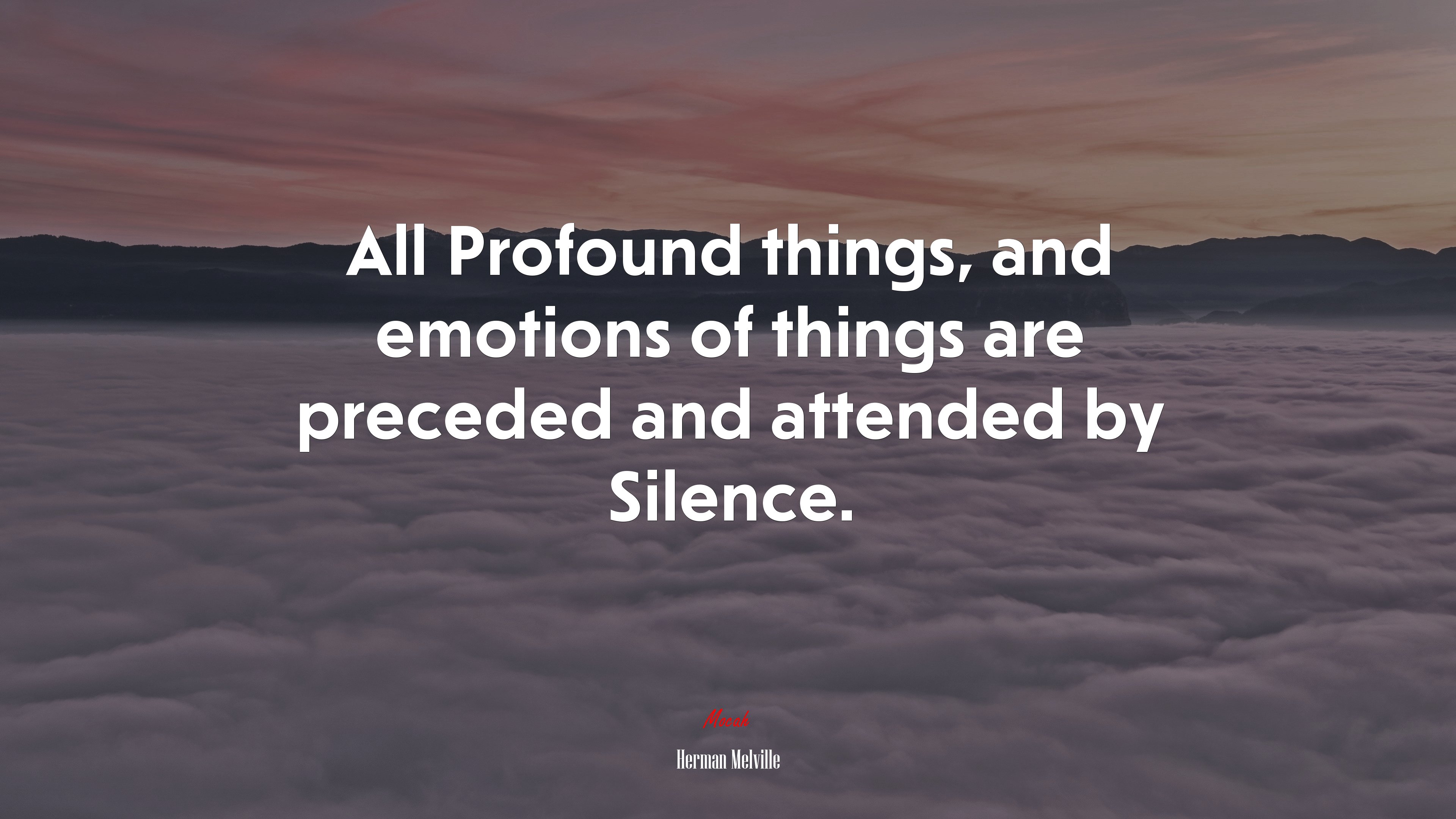 All Profound things, and emotions of things are preceded and attended by Silence. | Herman Melville quote HD Wallpaper