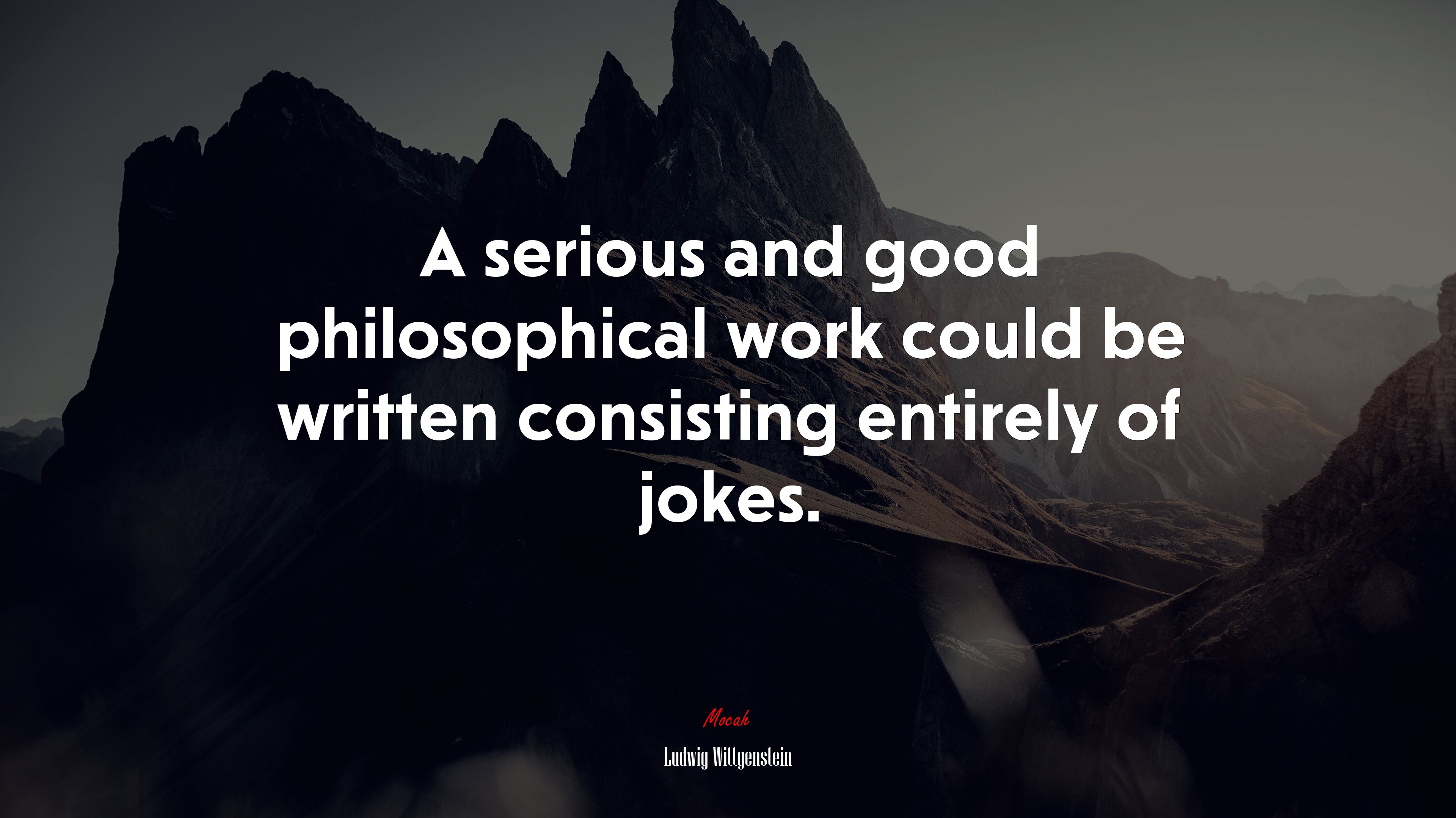 A serious and good philosophical work could be written consisting entirely of jokes. | Ludwig Wittgenstein quote HD Wallpaper