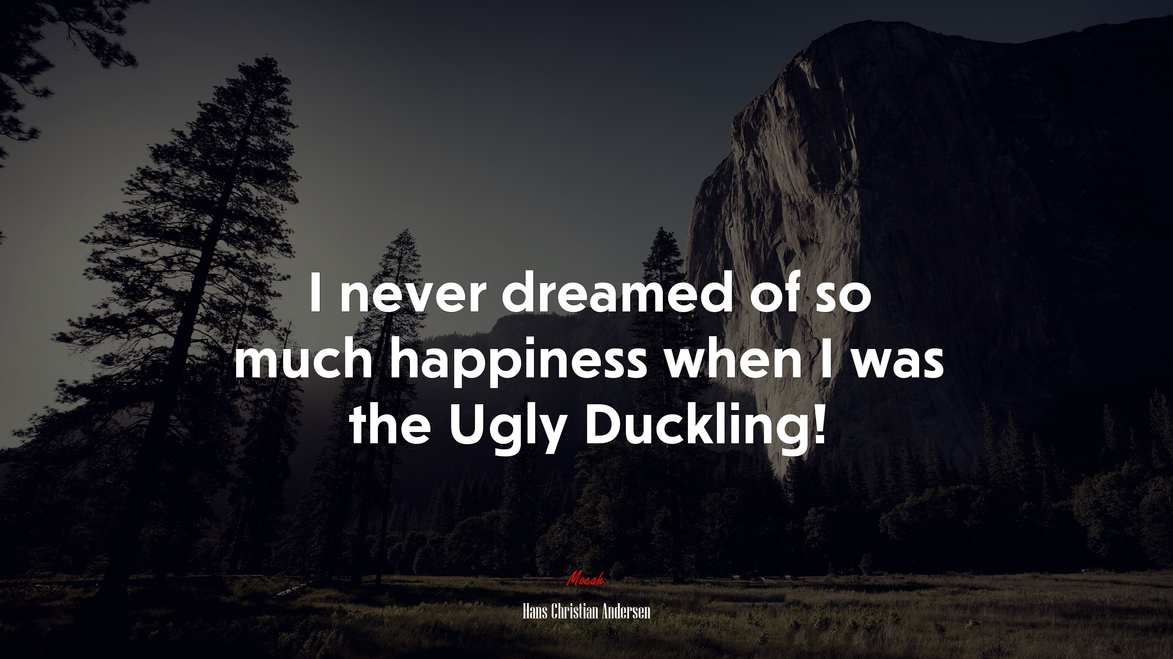 I never dreamed of so much happiness when I was the Ugly Duckling! | Hans Christian Andersen quote HD Wallpaper