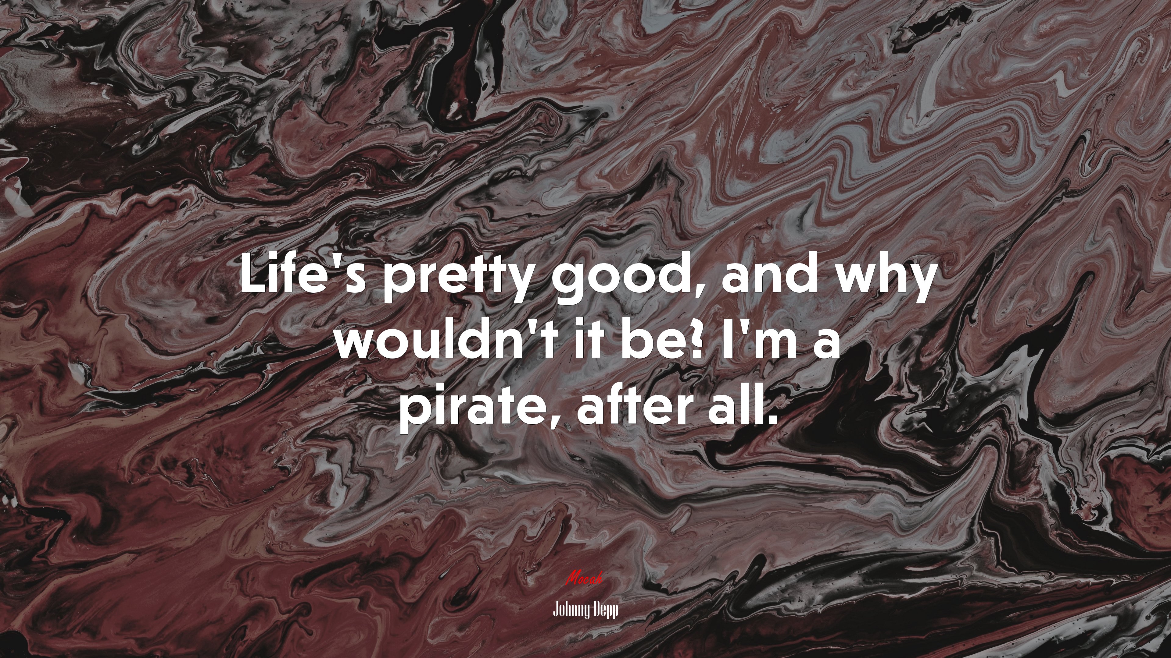 Life’s pretty good, and why wouldn’t it be? I’m a pirate, after all. | Johnny Depp quote HD Wallpaper
