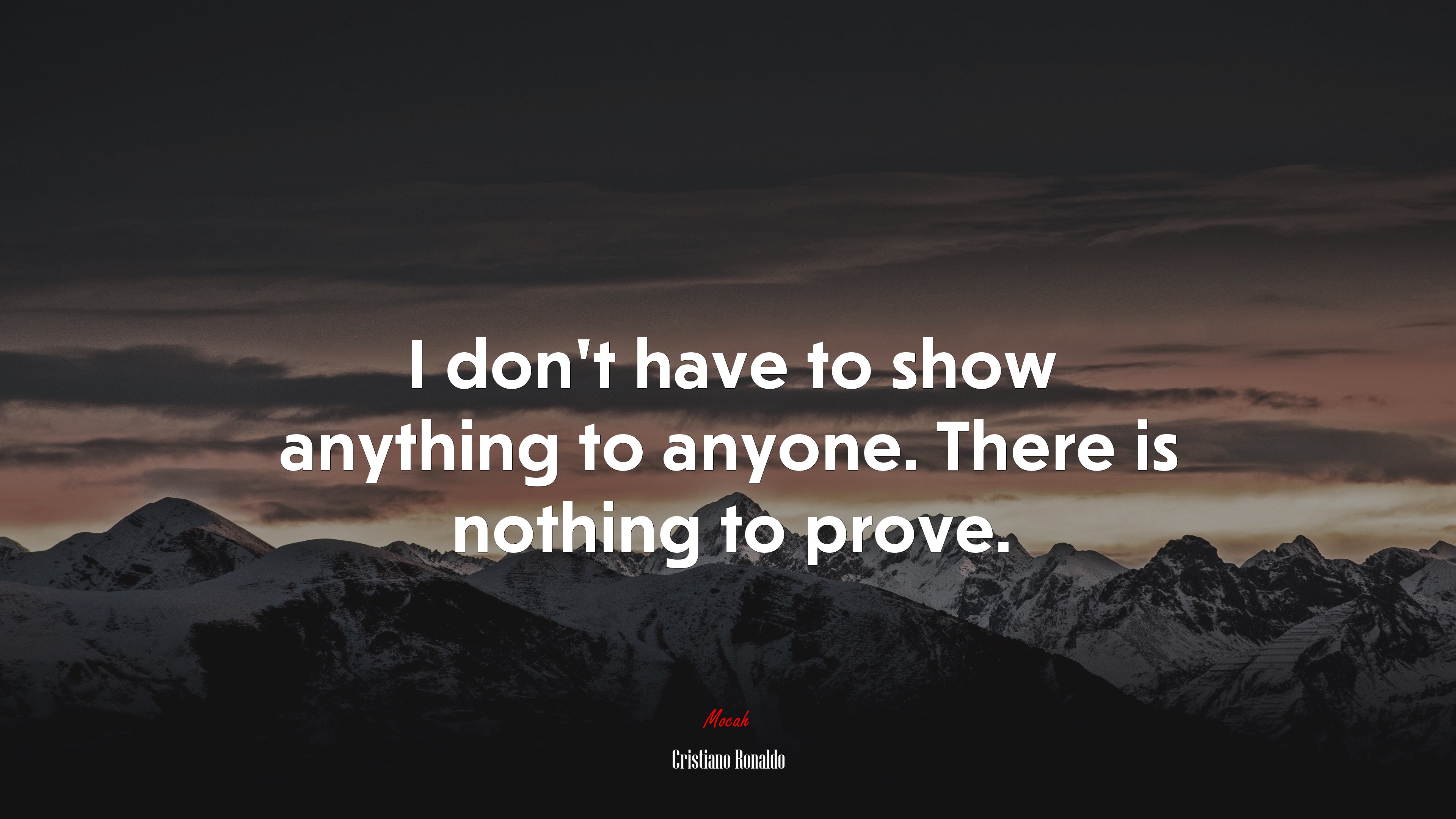 I don’t have to show anything to anyone. There is nothing to prove. | Cristiano Ronaldo quote HD Wallpaper