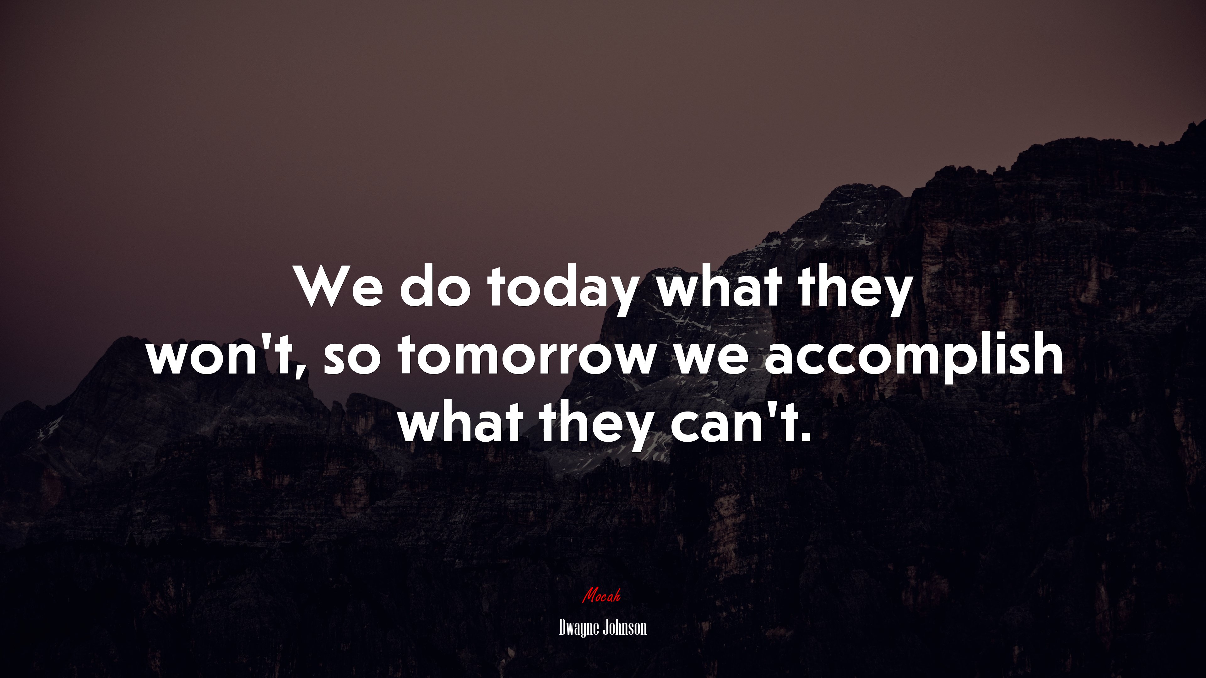 We do today what they won’t, so tomorrow we accomplish what they can’t. | Dwayne Johnson quote HD Wallpaper