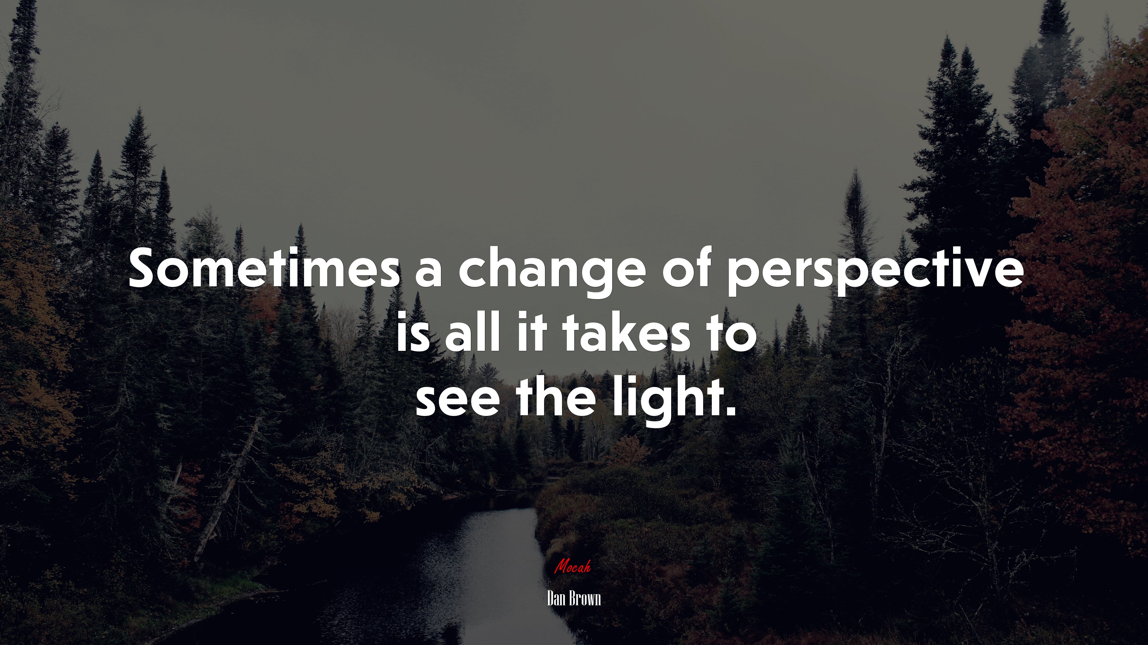 Sometimes a change of perspective is all it takes to see the light. | Dan Brown quote HD Wallpaper