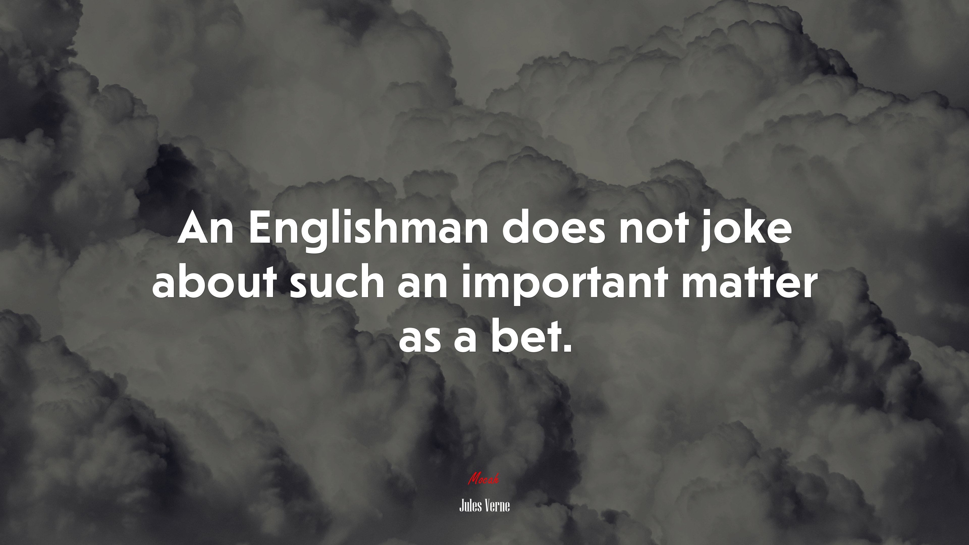 An Englishman does not joke about such an important matter as a bet. | Jules Verne quote HD Wallpaper