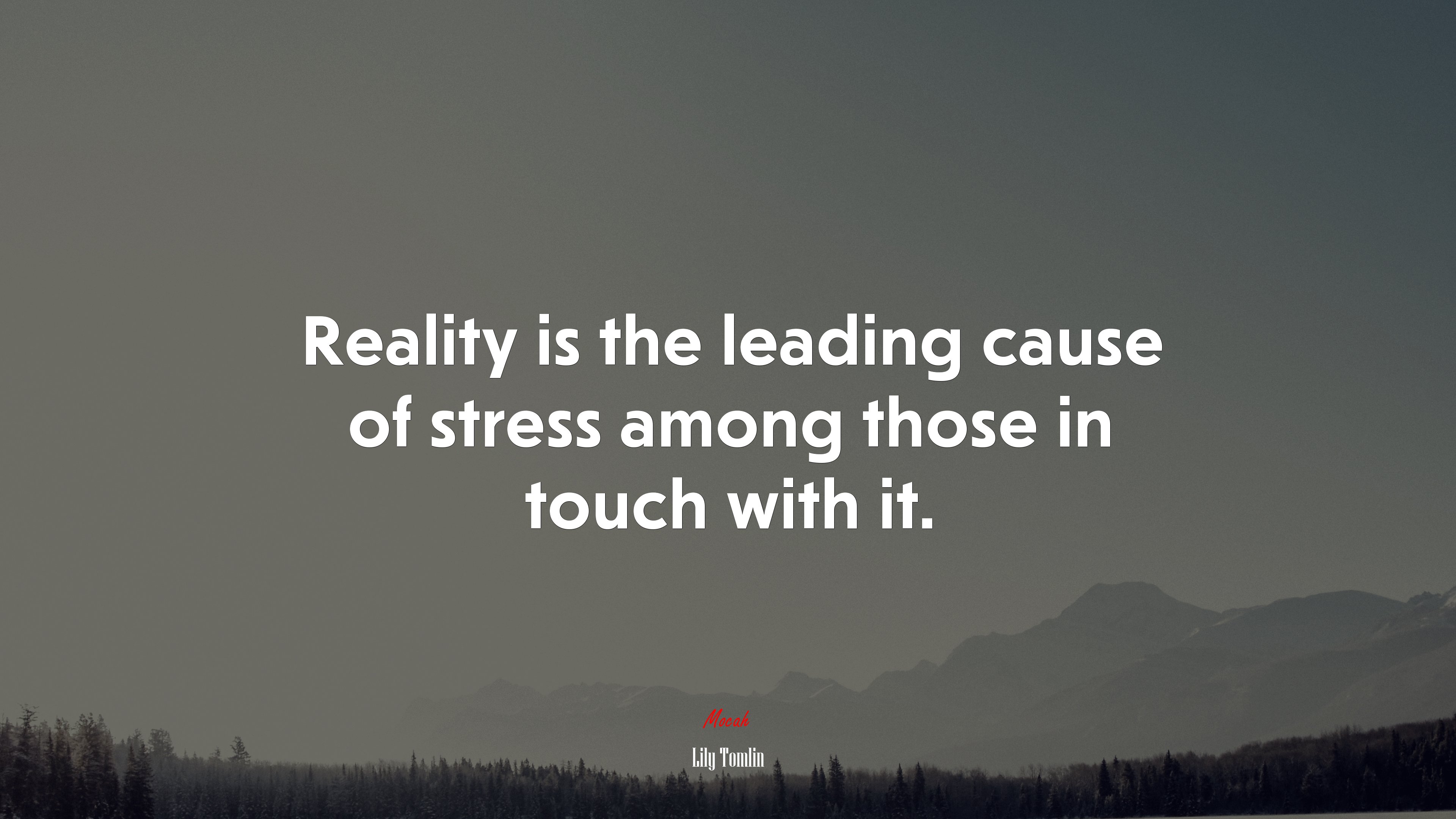 Reality is the leading cause of stress among those in touch with it. | Lily Tomlin quote HD Wallpaper