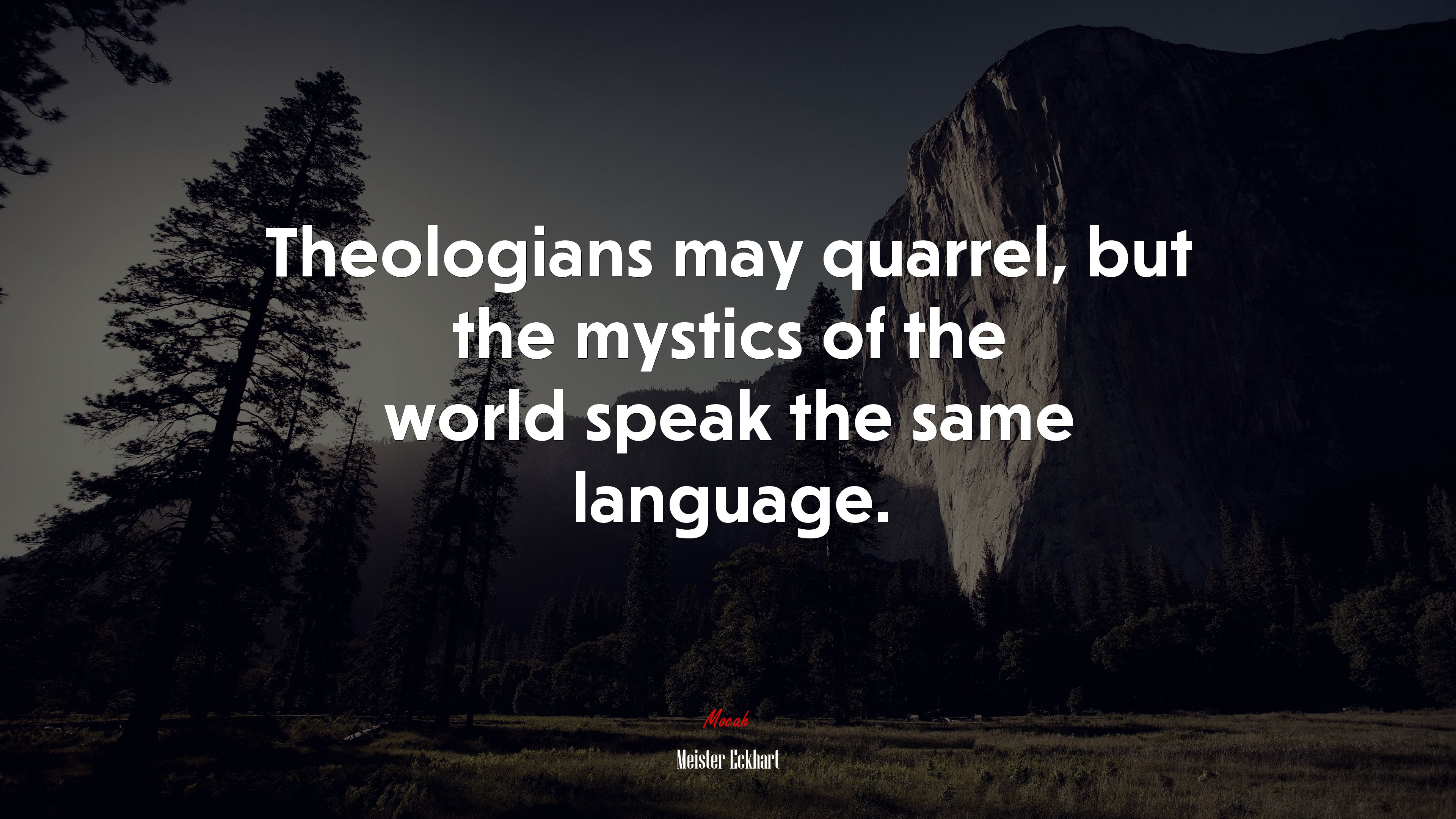Theologians may quarrel, but the mystics of the world speak the same language. | Meister Eckhart quote HD Wallpaper