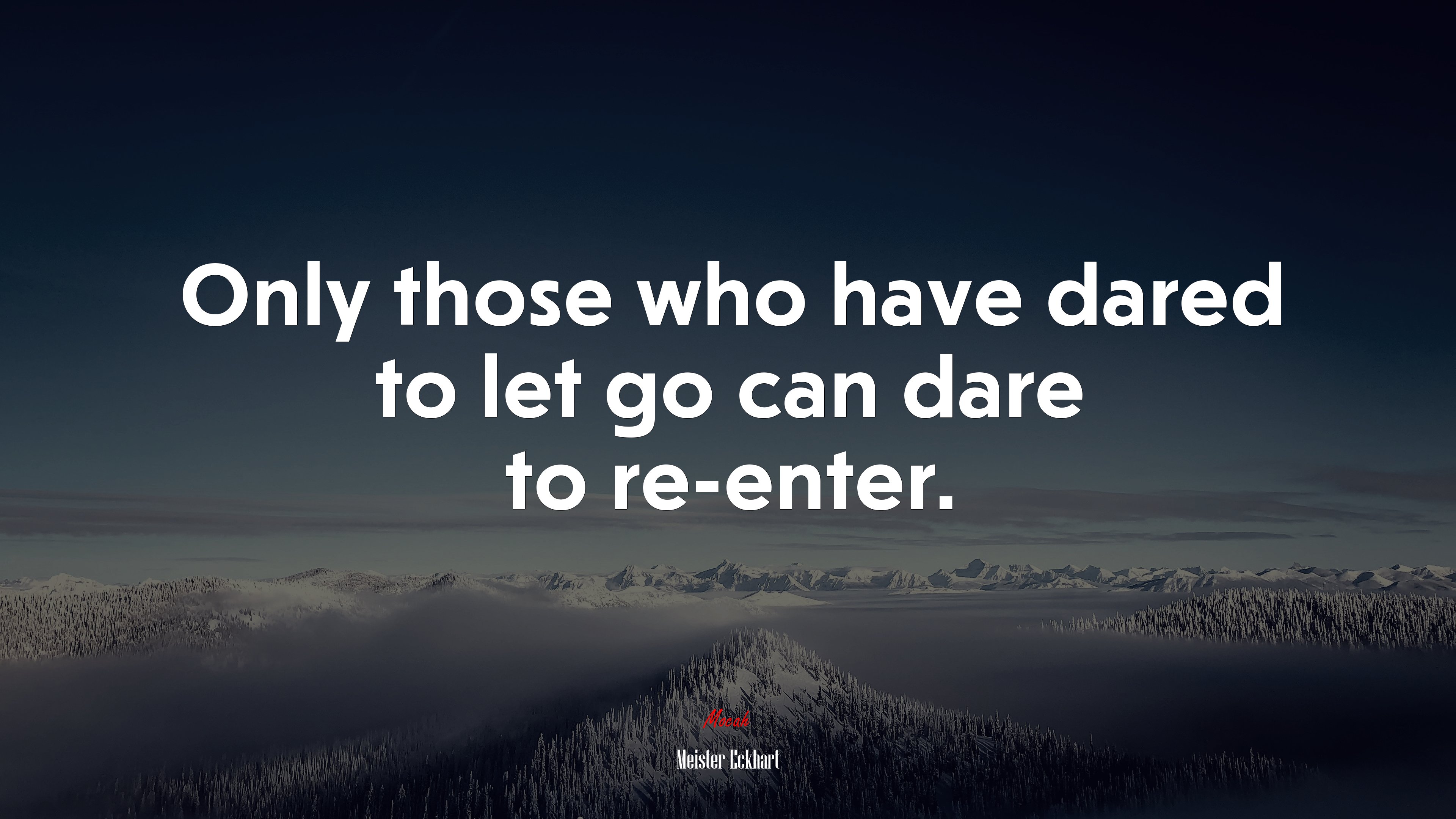Only those who have dared to let go can dare to re-enter. | Meister Eckhart quote HD Wallpaper