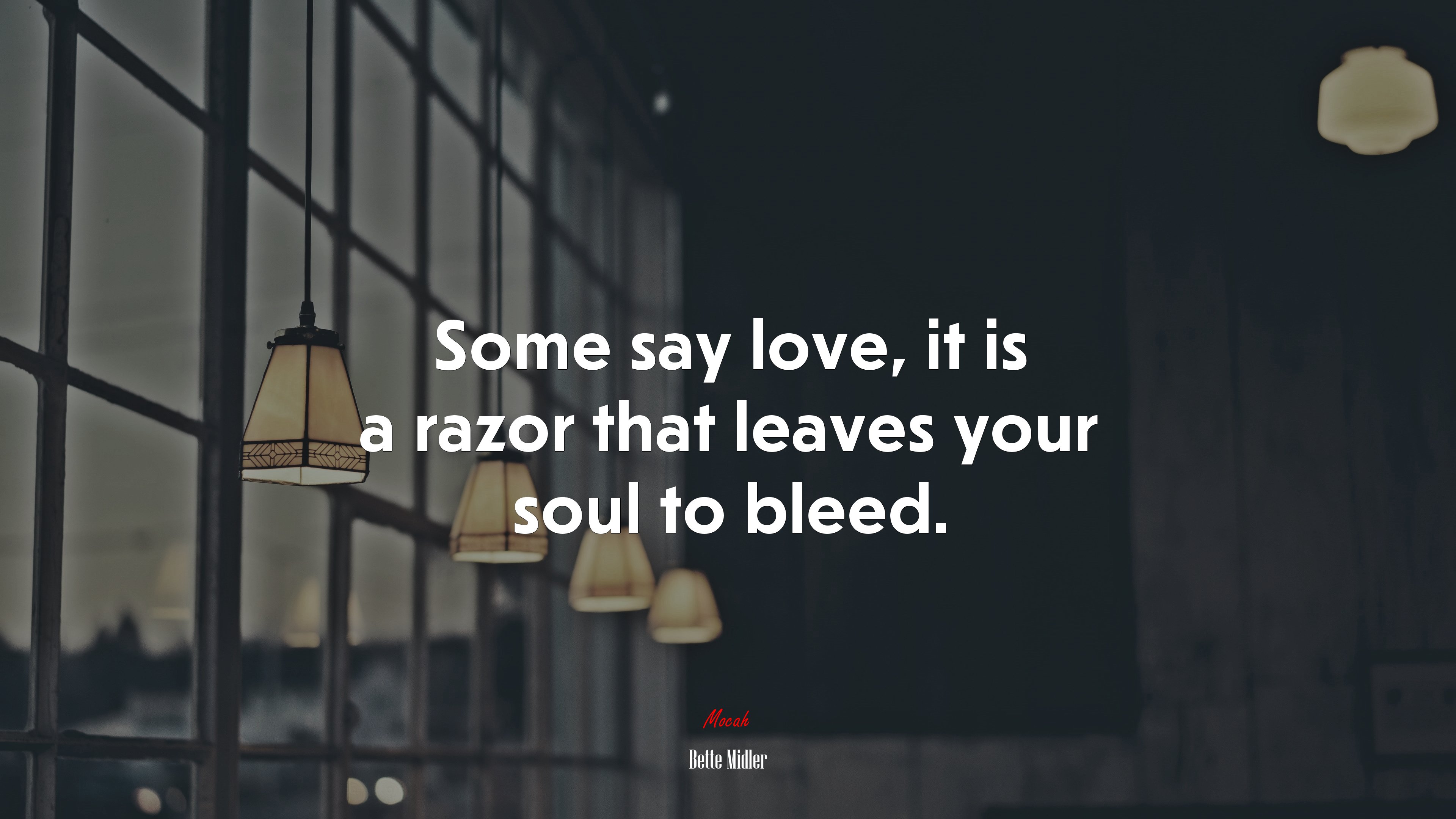 Some say love, it is a razor that leaves your soul to bleed. | Bette Midler quote HD Wallpaper