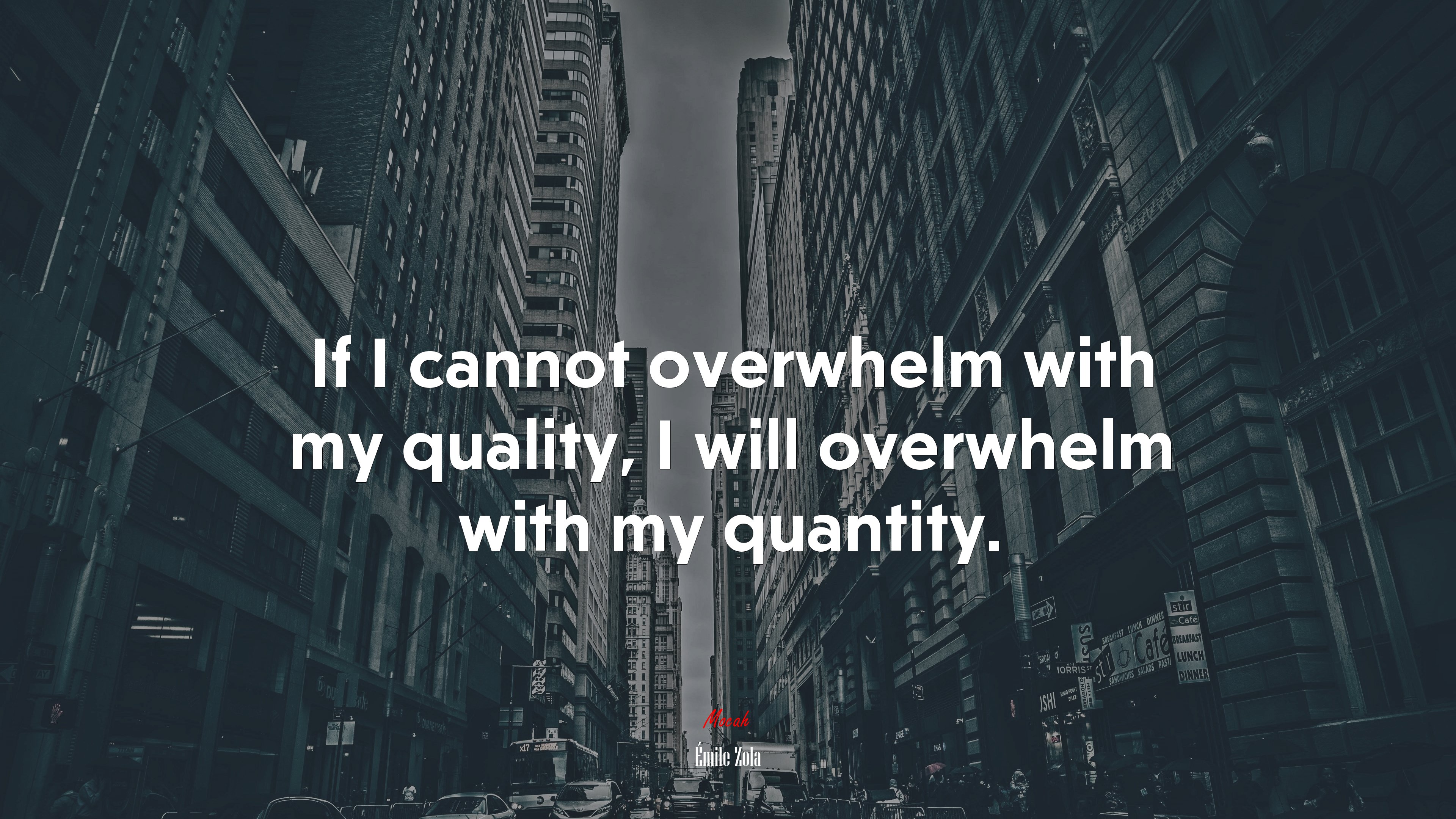 If I cannot overwhelm with my quality, I will overwhelm with my quantity. | Émile Zola quote HD Wallpaper