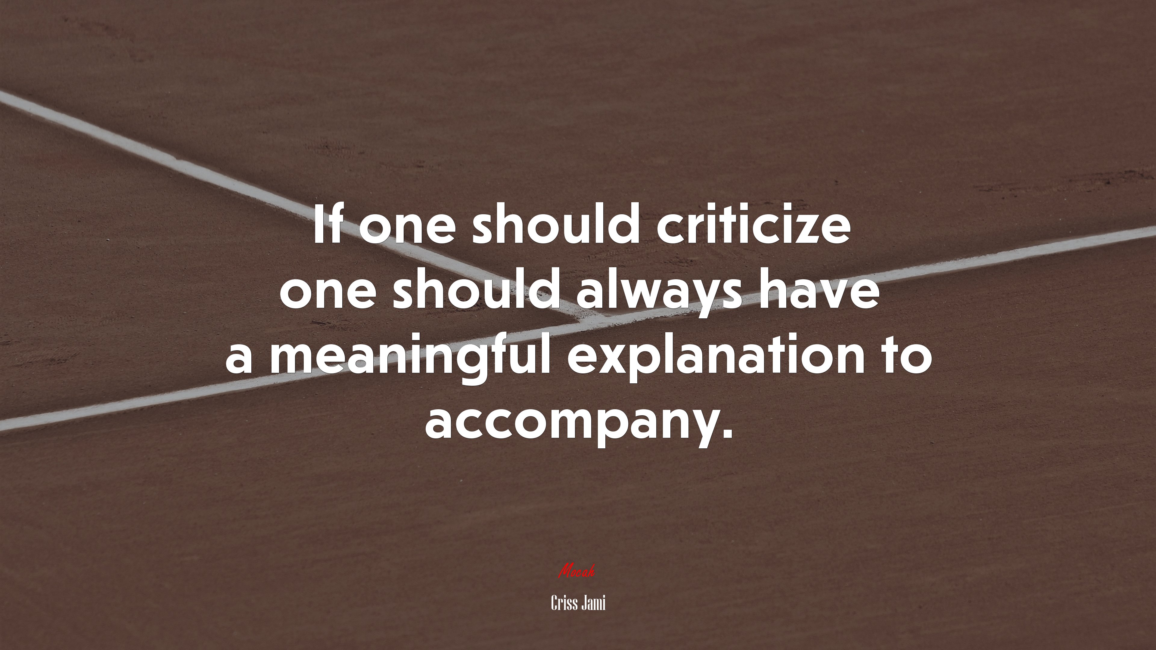 If one should criticize one should always have a meaningful explanation to accompany. | Criss Jami quote HD Wallpaper