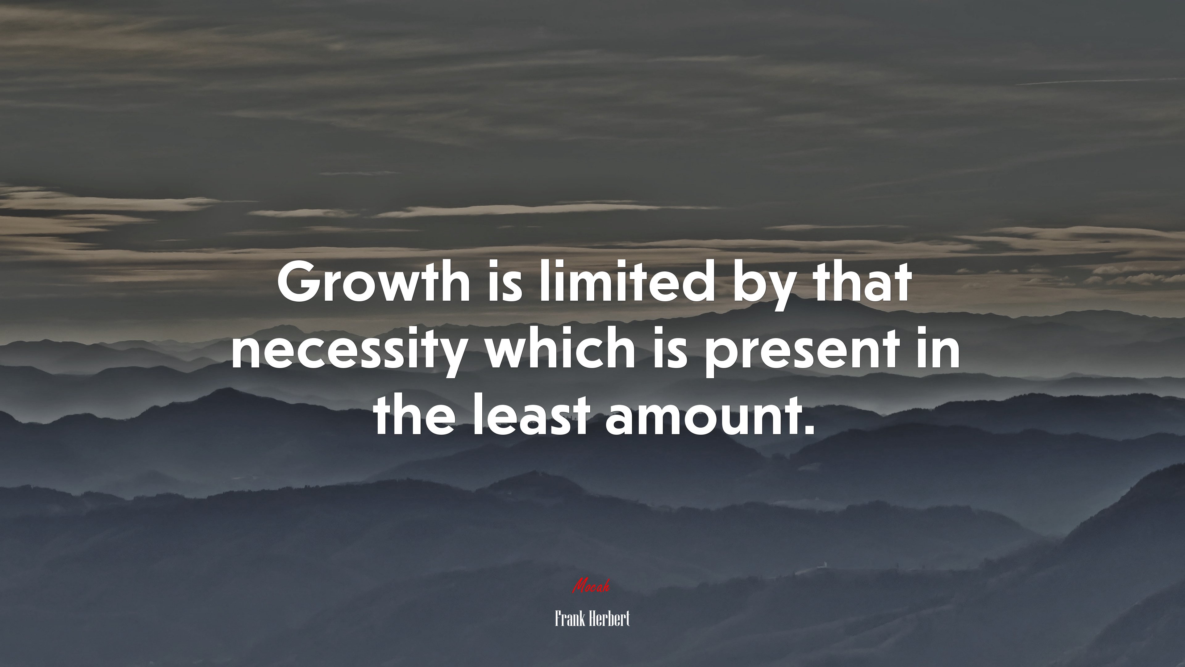 Growth is limited by that necessity which is present in the least amount. | Frank Herbert quote HD Wallpaper