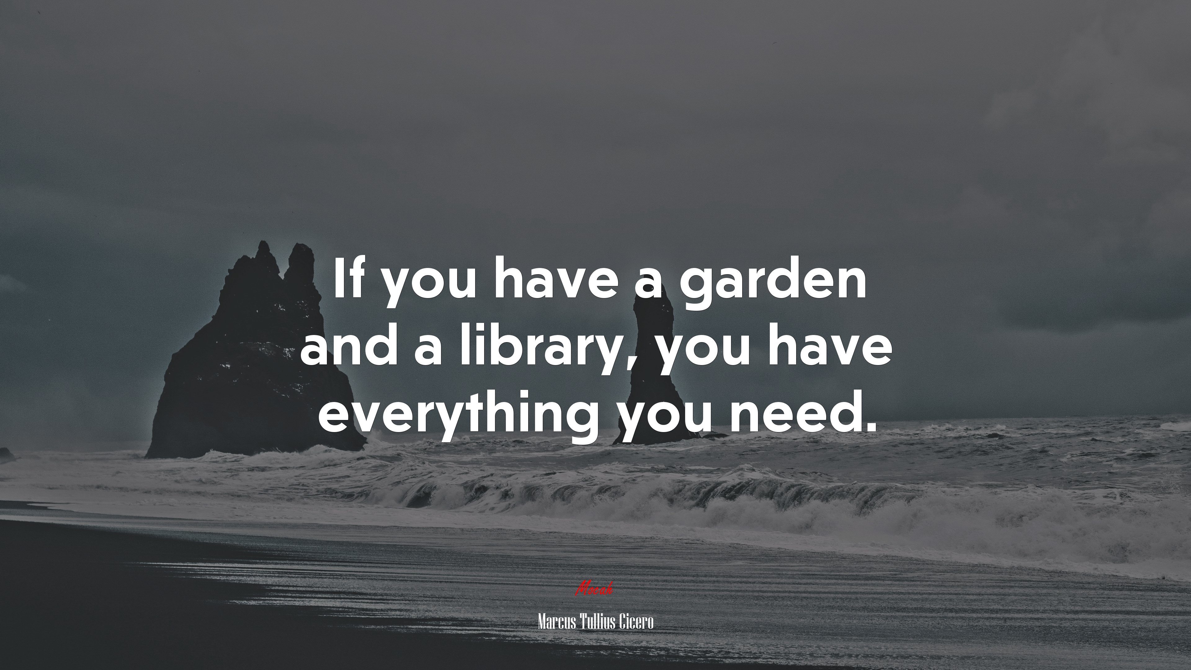 If you have a garden and a library, you have everything you need. | Marcus Tullius Cicero quote HD Wallpaper