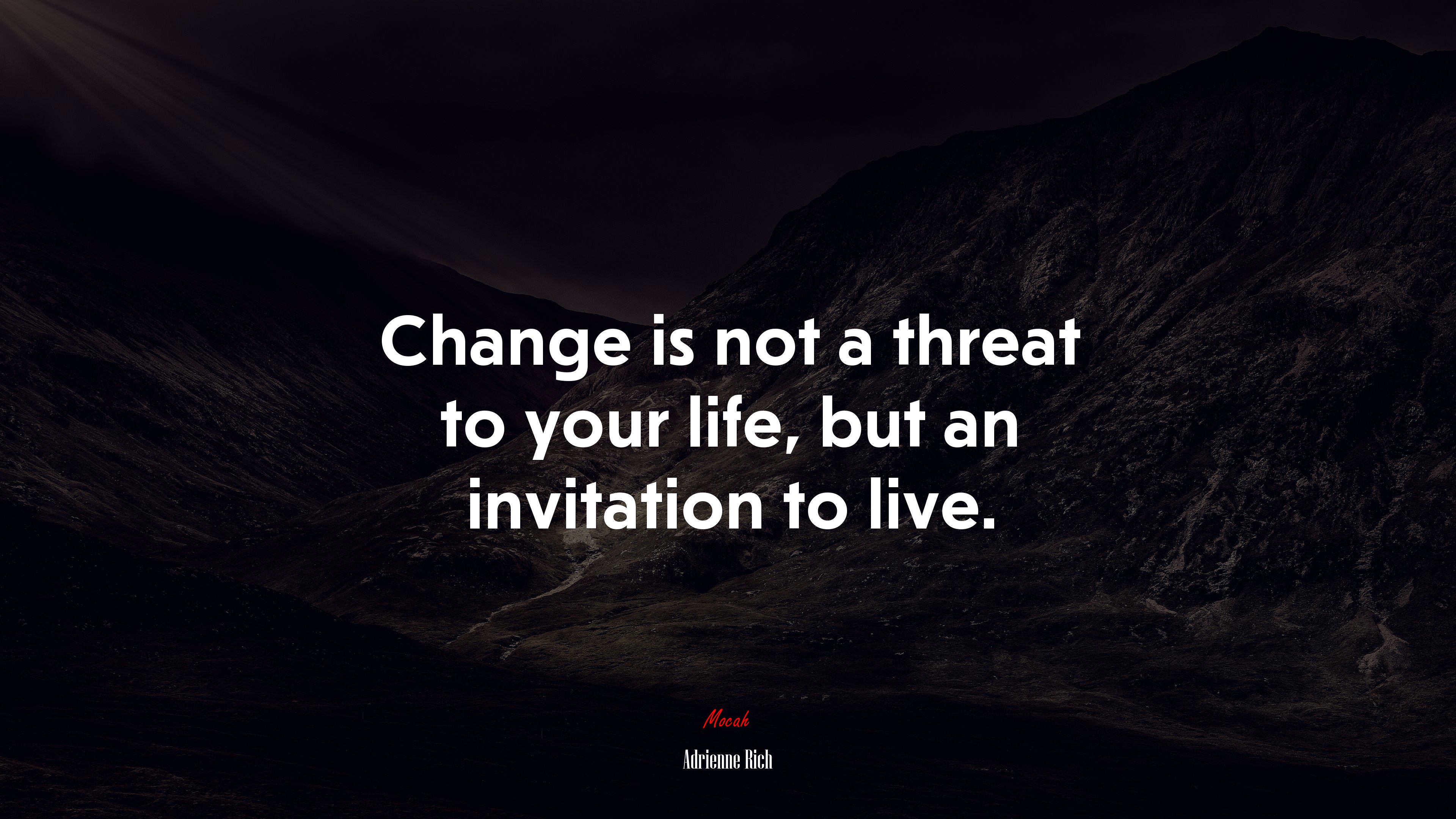 Change is not a threat to your life, but an invitation to live. | Adrienne Rich quote HD Wallpaper