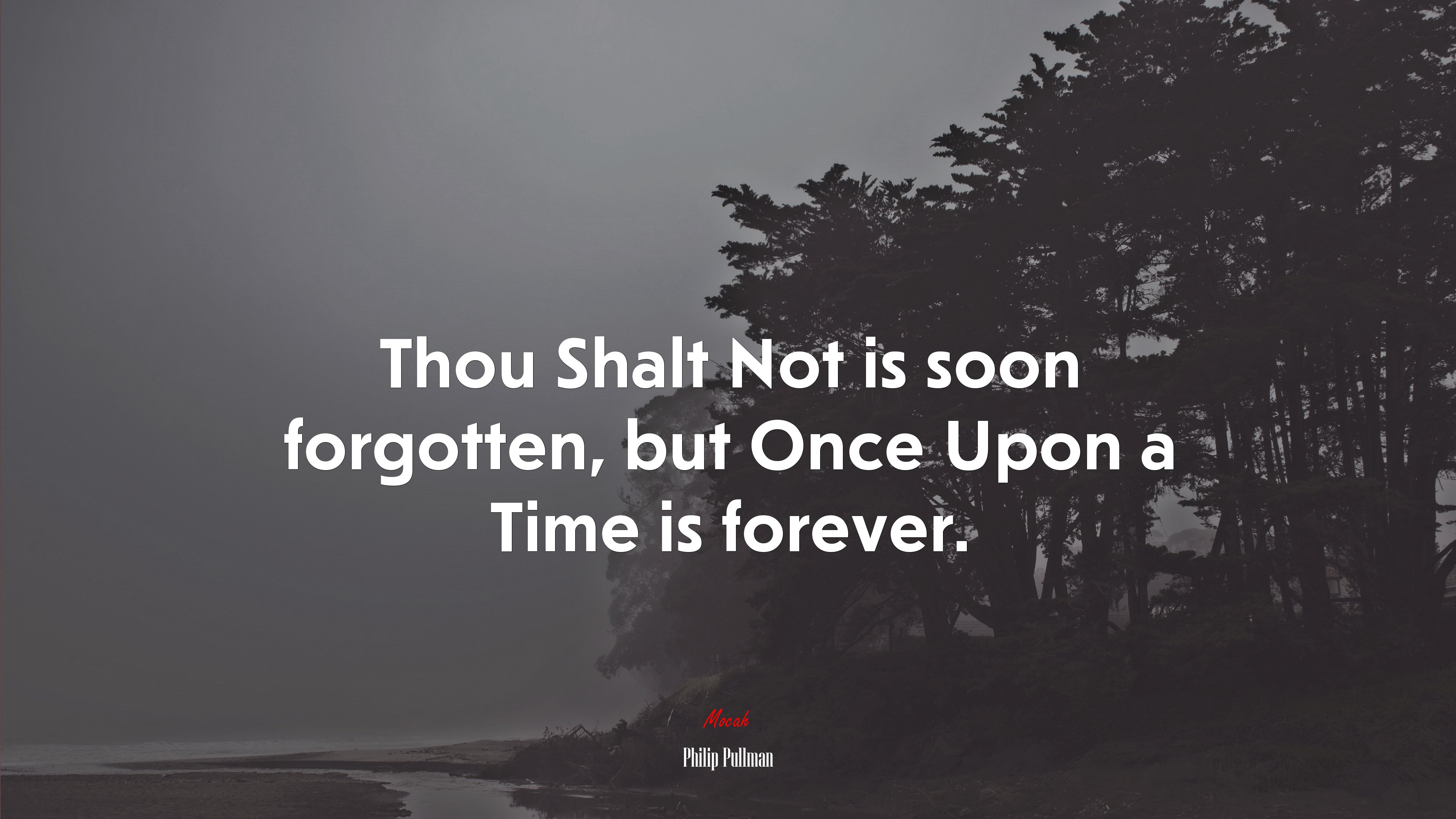 Thou Shalt Not is soon forgotten, but Once Upon a Time is forever. | Philip Pullman quote HD Wallpaper