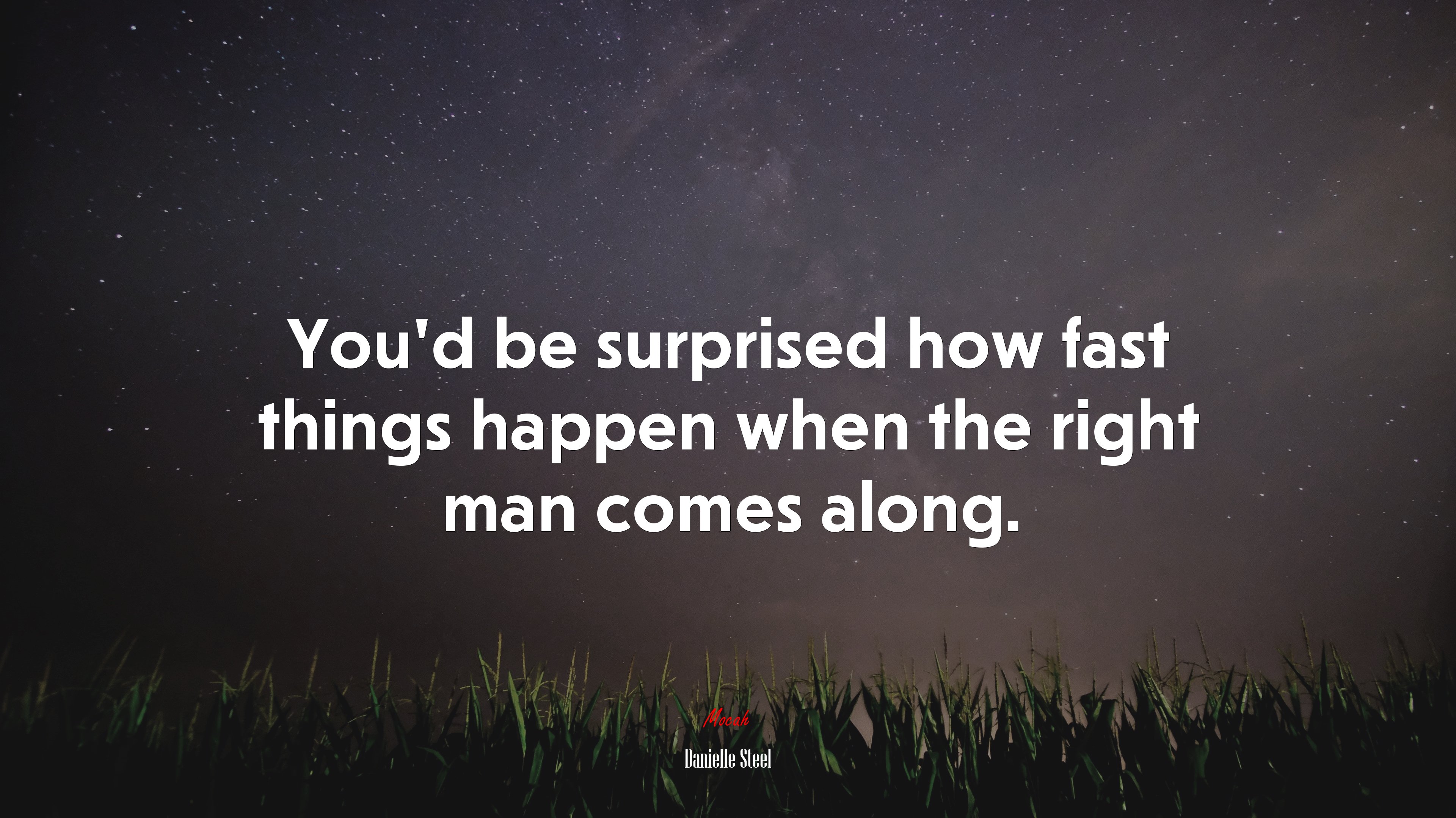 You’d be surprised how fast things happen when the right man comes along. | Danielle Steel quote HD Wallpaper