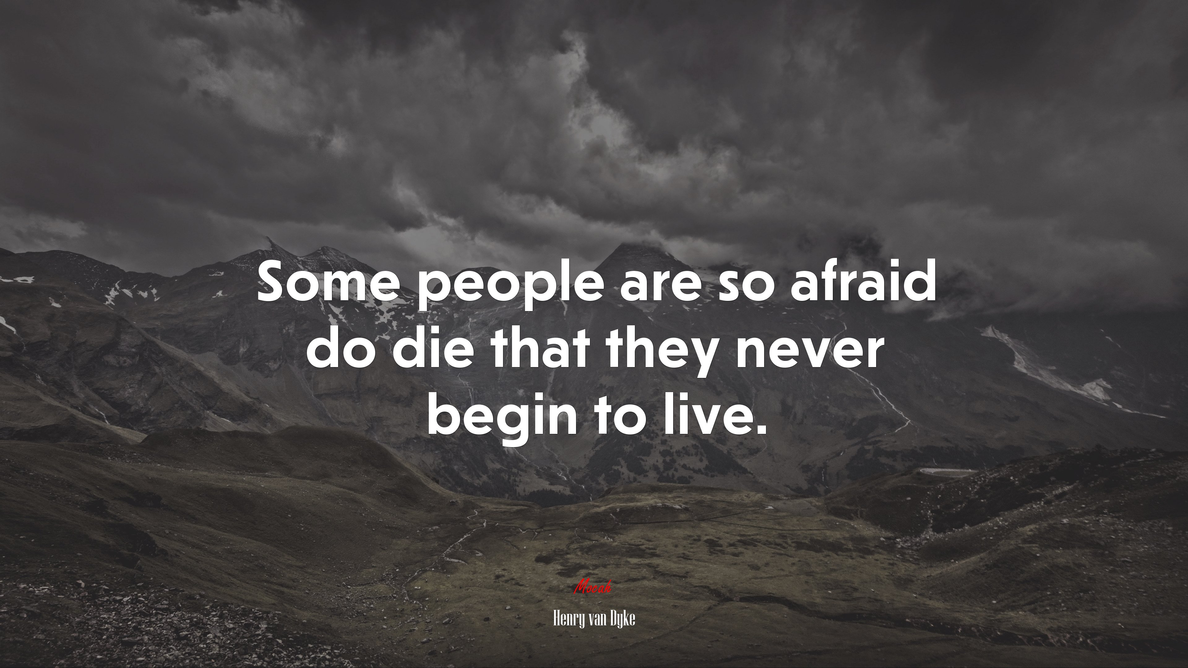 Some people are so afraid do die that they never begin to live. | Henry van Dyke quote HD Wallpaper