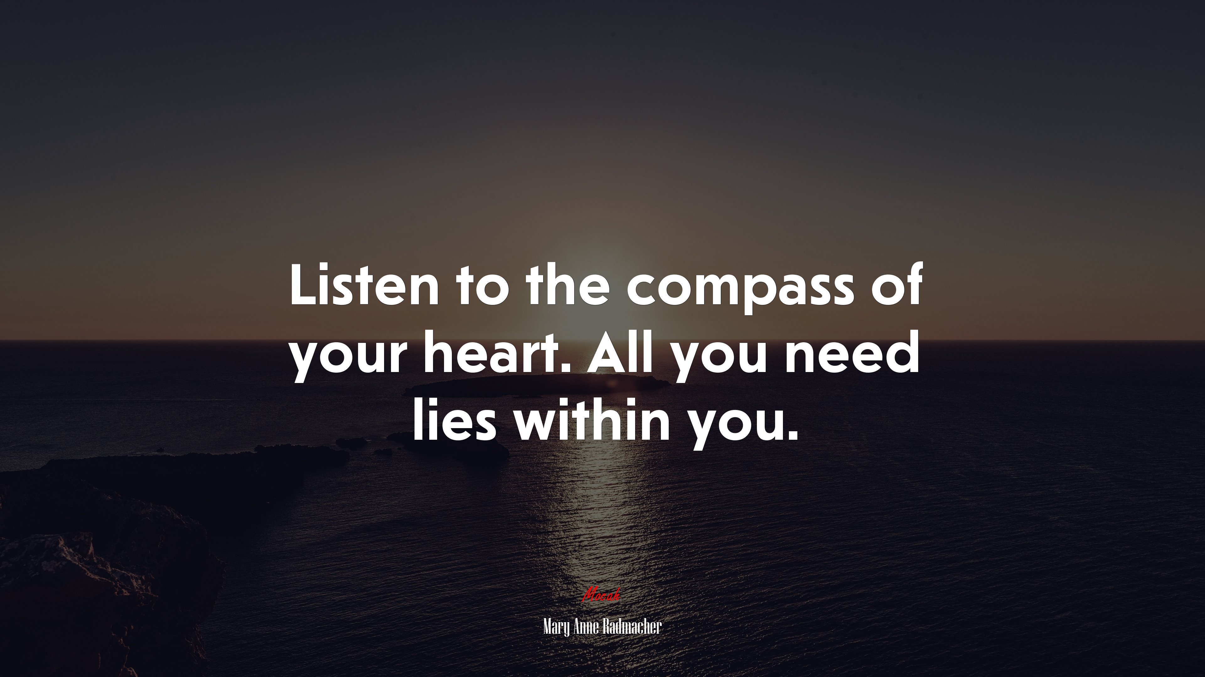 Listen to the compass of your heart. All you need lies within you. | Mary Anne Radmacher quote HD Wallpaper