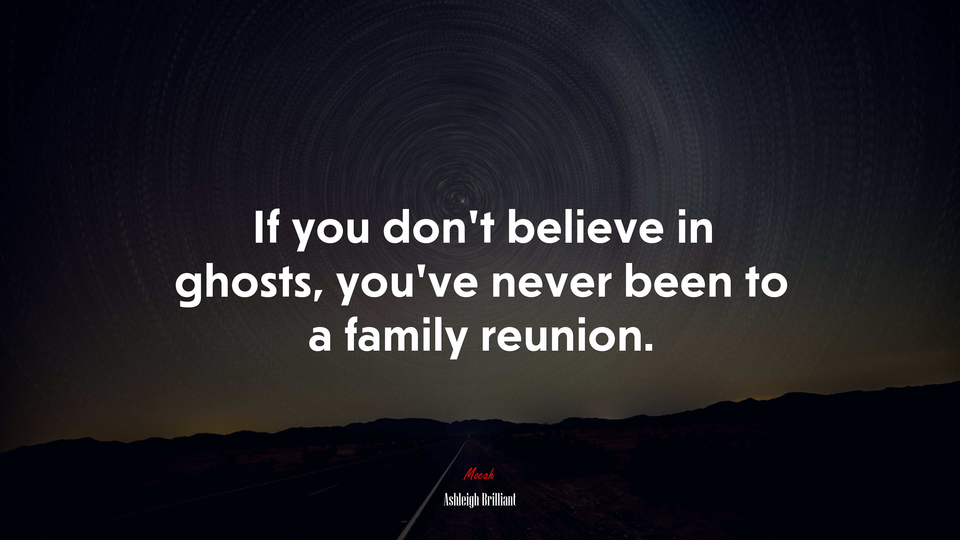 If you don’t believe in ghosts, you’ve never been to a family reunion. | Ashleigh Brilliant quote HD Wallpaper