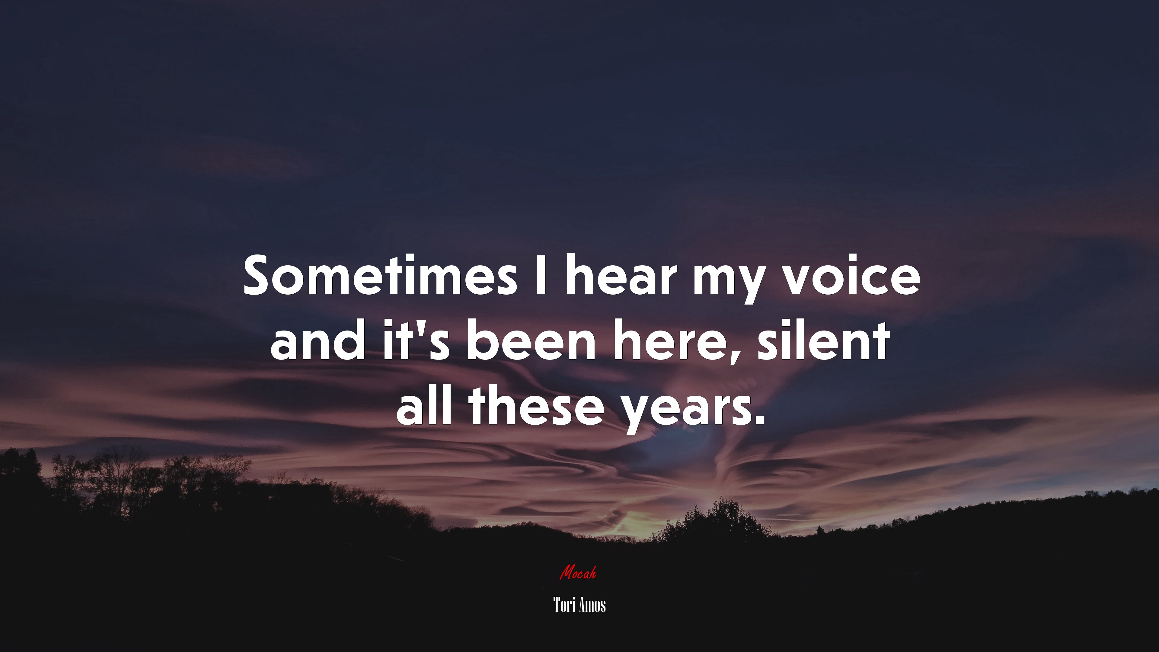 Sometimes I hear my voice and it’s been here, silent all these years. | Tori Amos quote HD Wallpaper