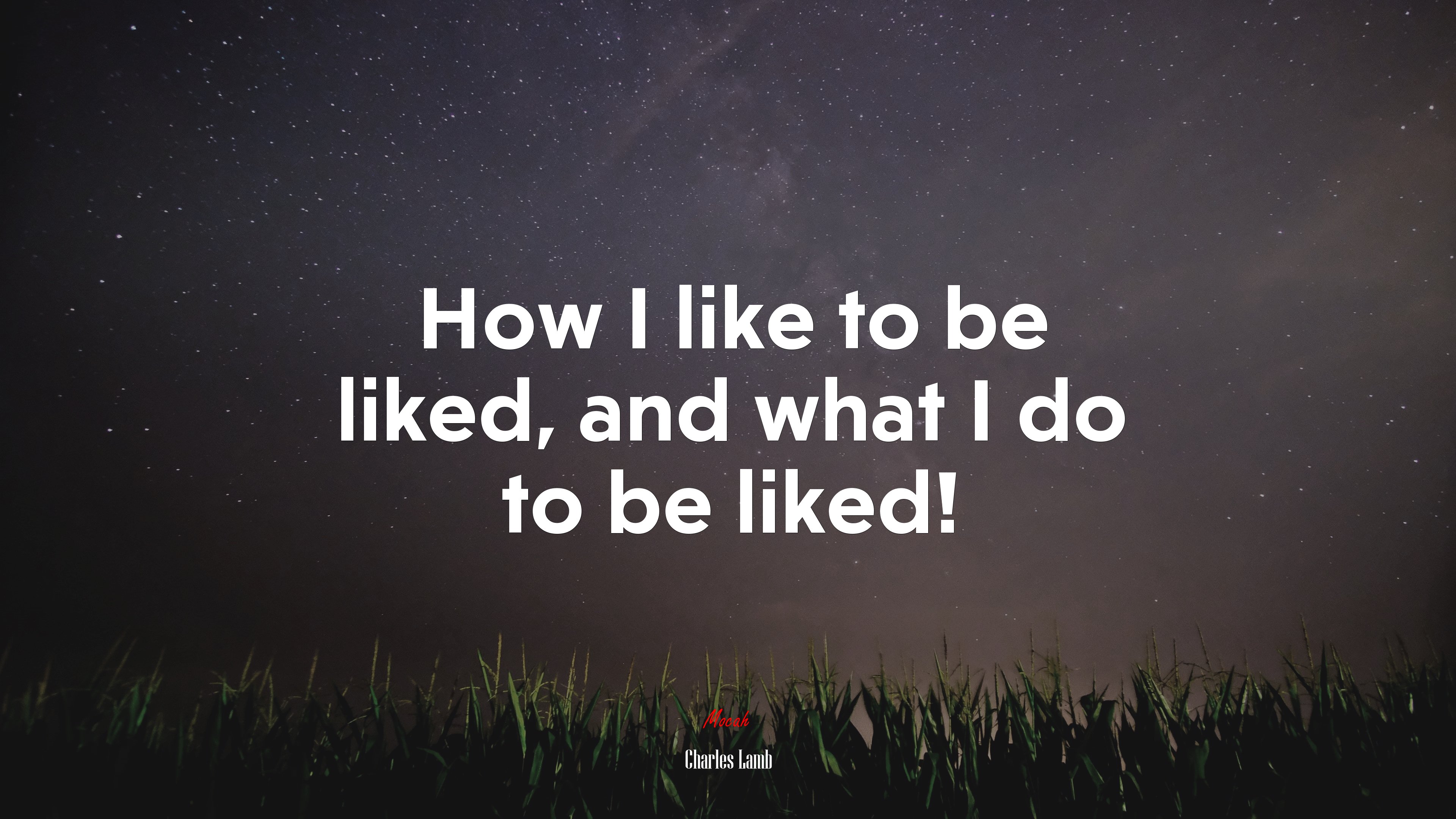 How I like to be liked, and what I do to be liked! | Charles Lamb quote HD Wallpaper