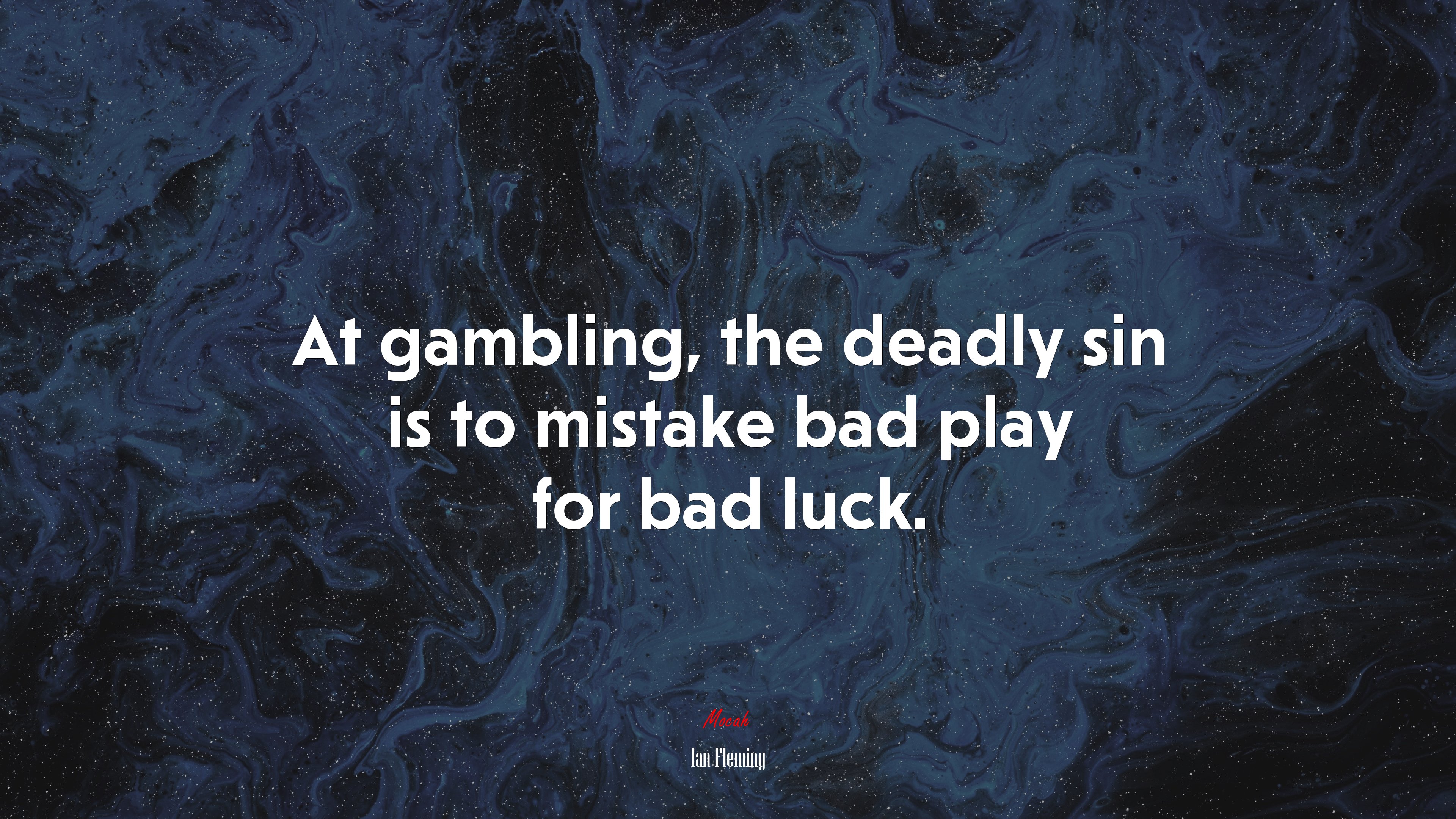 At gambling, the deadly sin is to mistake bad play for bad luck. | Ian Fleming quote HD Wallpaper