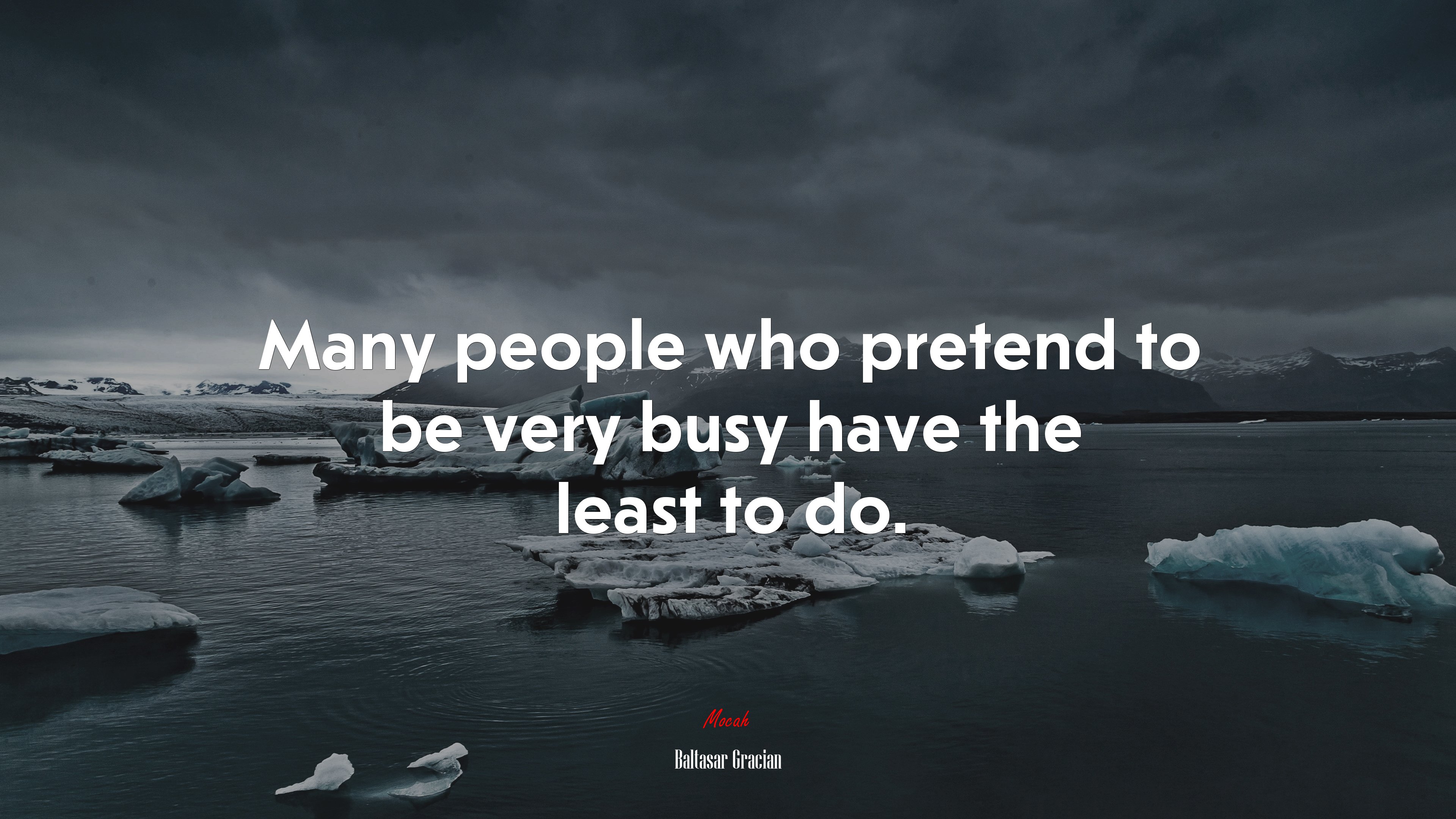 Many people who pretend to be very busy have the least to do. | Baltasar Gracián quote HD Wallpaper