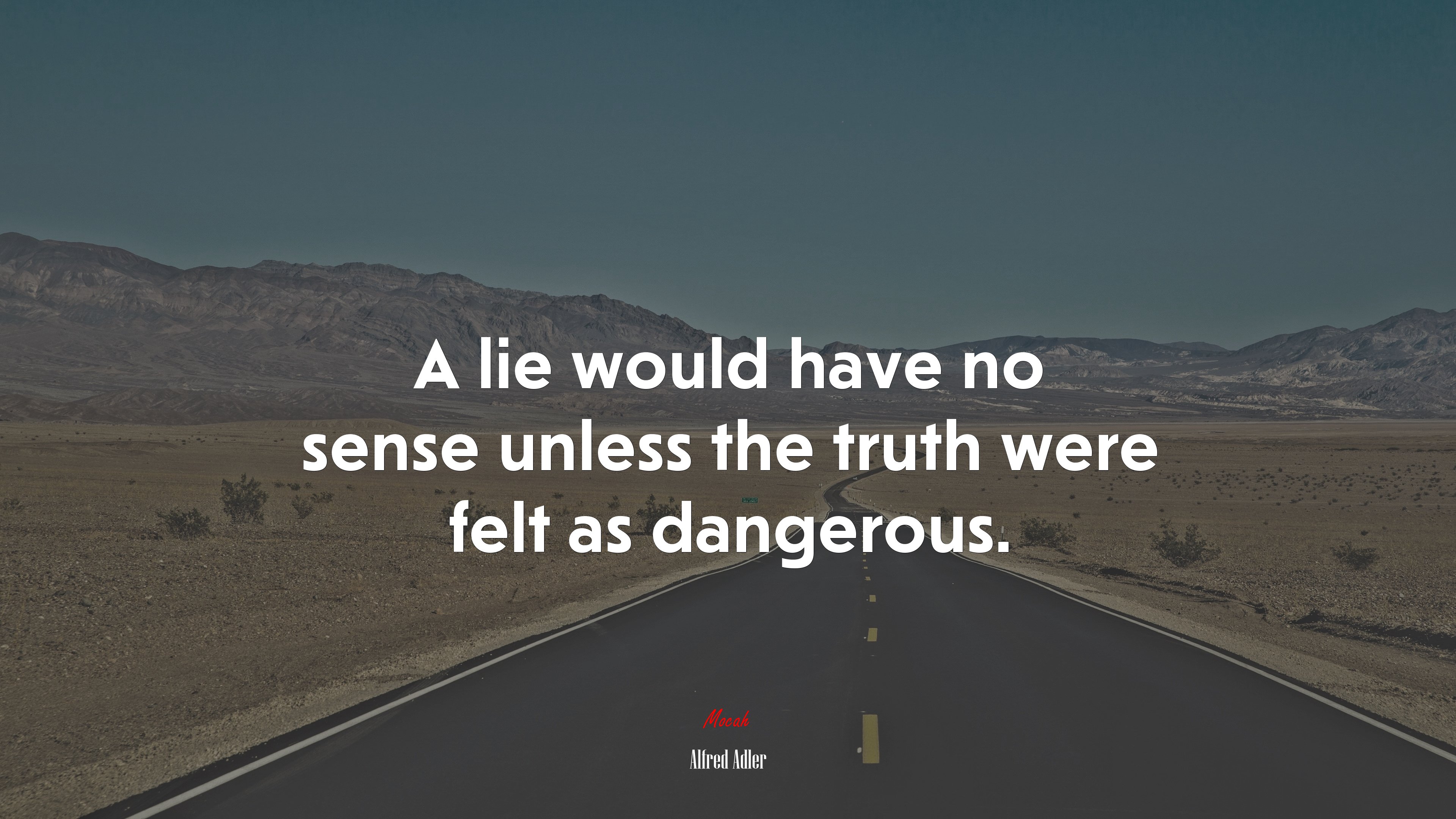 A lie would have no sense unless the truth were felt as dangerous. | Alfred Adler quote HD Wallpaper