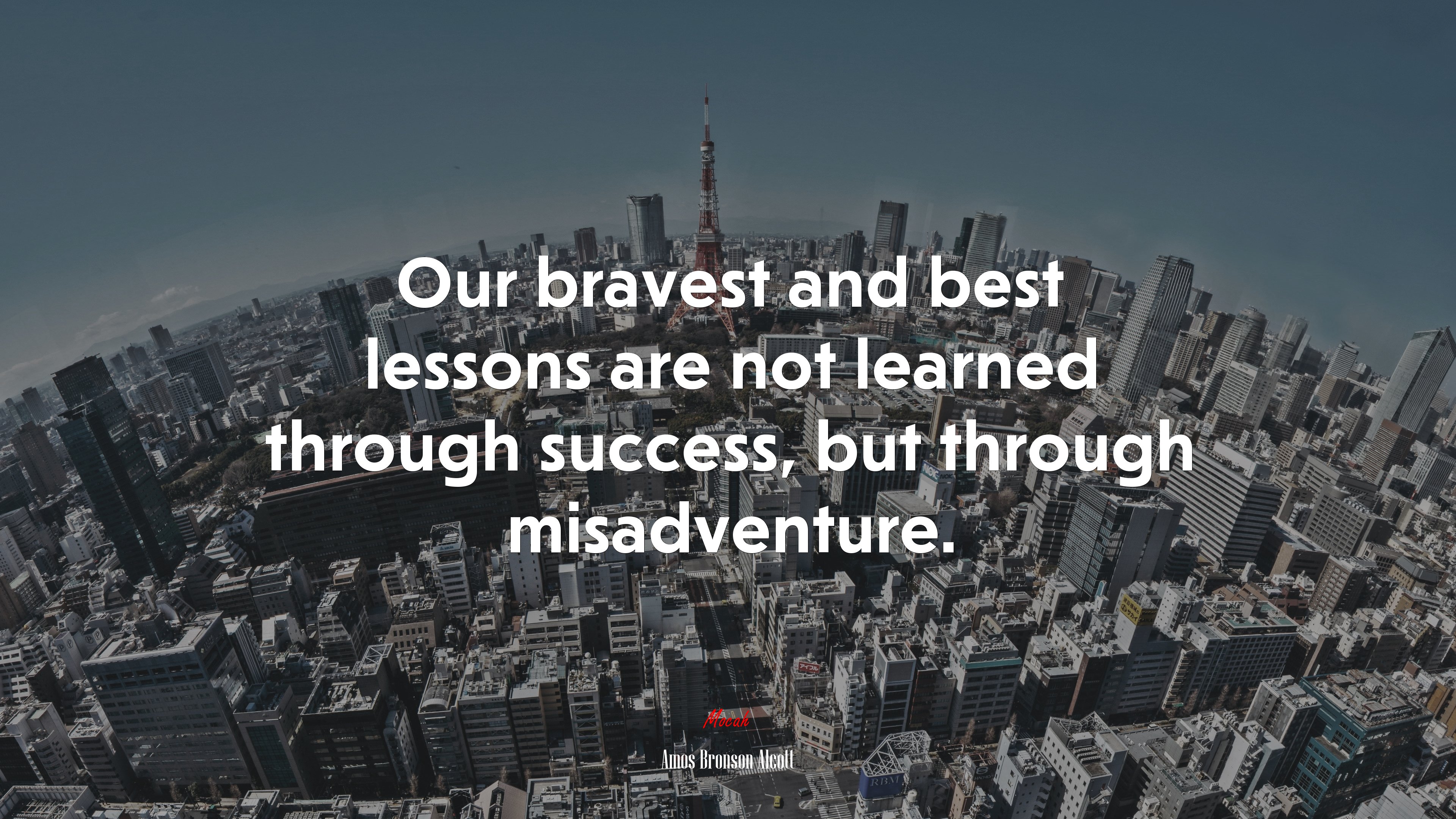 Our bravest and best lessons are not learned through success, but through misadventure. | Amos Bronson Alcott quote HD Wallpaper