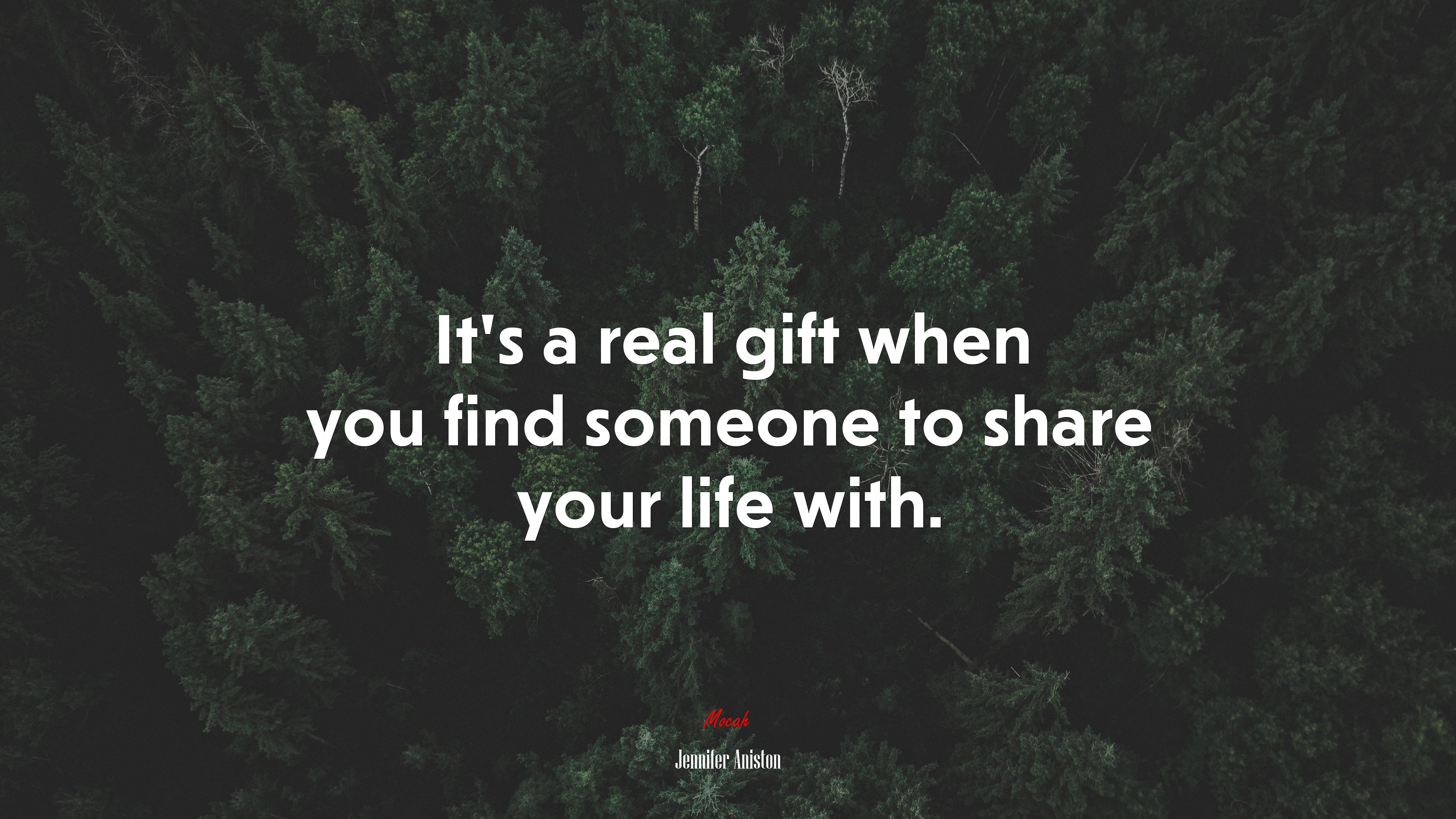 It’s a real gift when you find someone to share your life with. | Jennifer Aniston quote HD Wallpaper