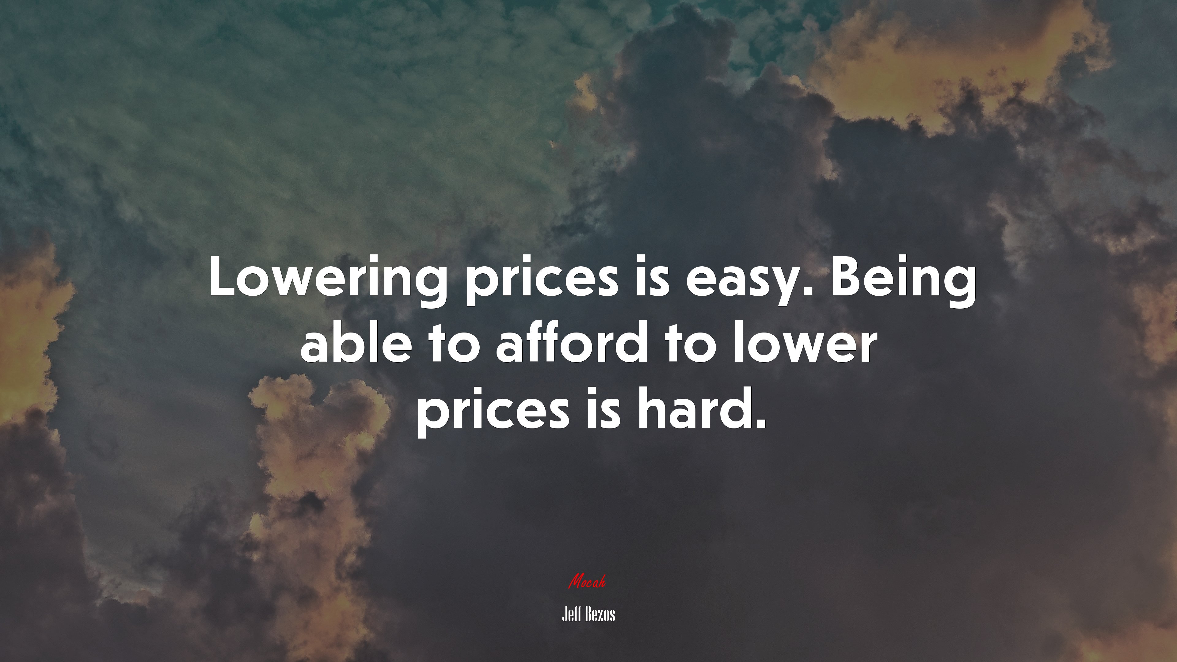 Lowering prices is easy. Being able to afford to lower prices is hard. | Jeff Bezos quote HD Wallpaper